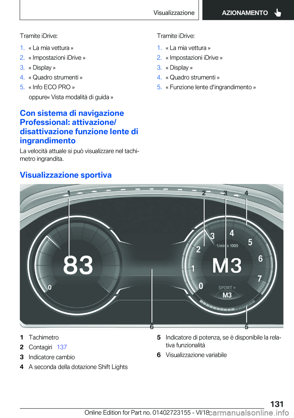 BMW 4 SERIES GRAN COUPE 2019  Libretti Di Uso E manutenzione (in Italian) �T�r�a�m�i�t�e��i�D�r�i�v�e�:�1�.�«��L�a��m�i�a��v�e�t�t�u�r�a��{�2�.�«��I�m�p�o�s�t�a�z�i�o�n�i��i�D�r�i�v�e��{�3�.�«��D�i�s�p�l�a�y��{�4�.�«��Q�u�a�d�r�o��s�t�r�u�m�e�n�t�i��{�5�.�