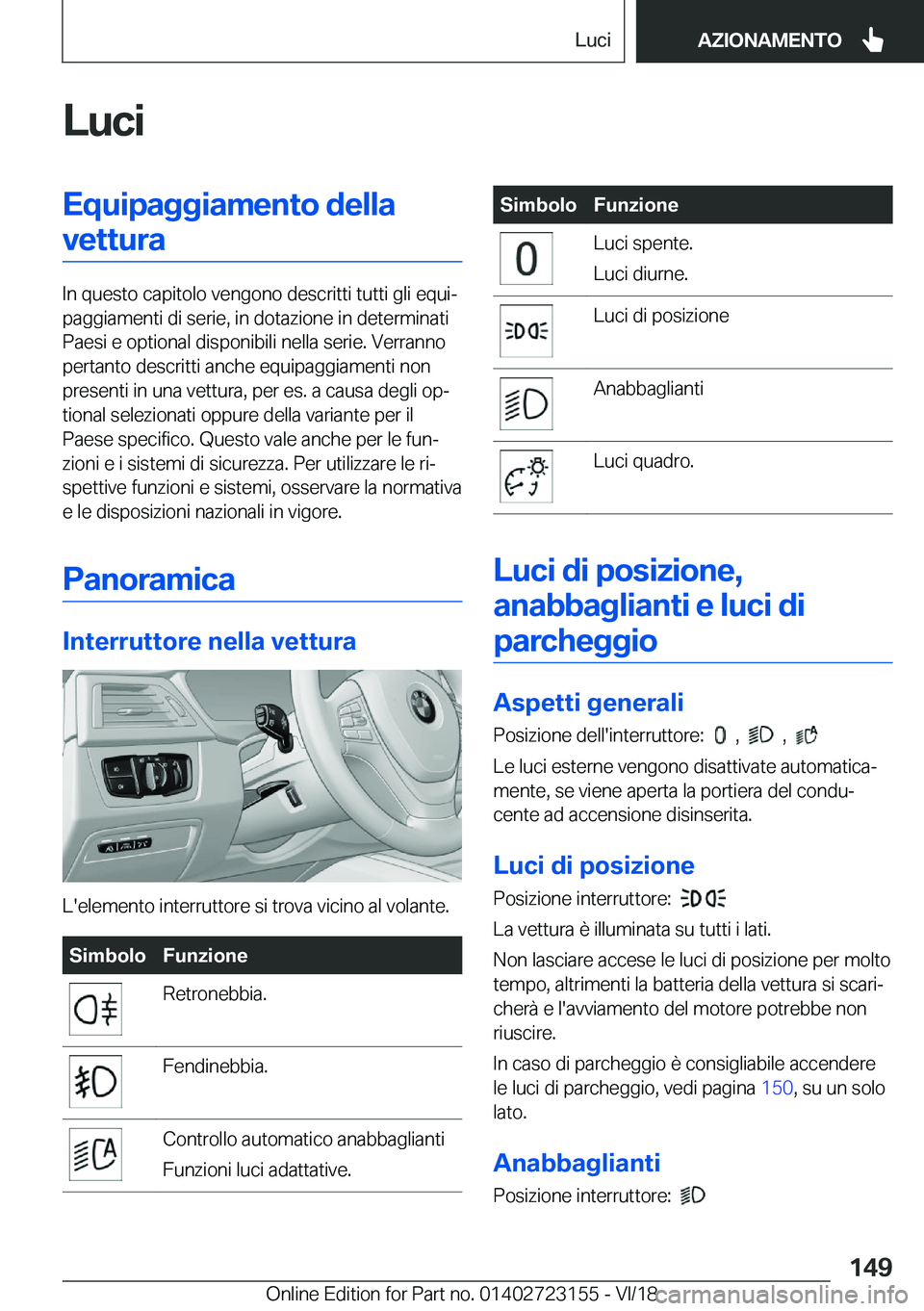 BMW 4 SERIES GRAN COUPE 2019  Libretti Di Uso E manutenzione (in Italian) �L�u�c�i�E�q�u�i�p�a�g�g�i�a�m�e�n�t�o��d�e�l�l�a�v�e�t�t�u�r�a
�I�n��q�u�e�s�t�o��c�a�p�i�t�o�l�o��v�e�n�g�o�n�o��d�e�s�c�r�i�t�t�i��t�u�t�t�i��g�l�i��e�q�u�iª
�p�a�g�g�i�a�m�e�n�t�i��d�i�