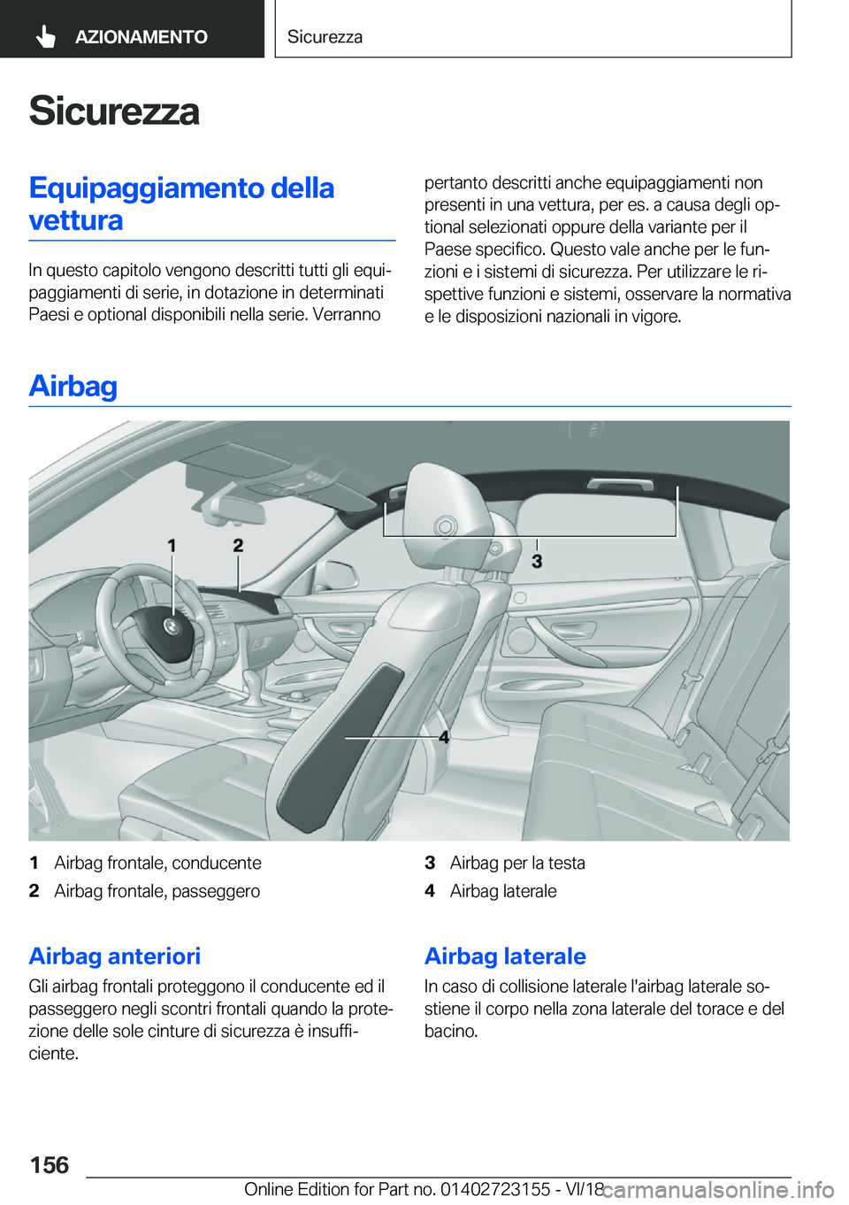 BMW 4 SERIES GRAN COUPE 2019  Libretti Di Uso E manutenzione (in Italian) �S�i�c�u�r�e�z�z�a�E�q�u�i�p�a�g�g�i�a�m�e�n�t�o��d�e�l�l�a�v�e�t�t�u�r�a
�I�n��q�u�e�s�t�o��c�a�p�i�t�o�l�o��v�e�n�g�o�n�o��d�e�s�c�r�i�t�t�i��t�u�t�t�i��g�l�i��e�q�u�iª
�p�a�g�g�i�a�m�e�n�