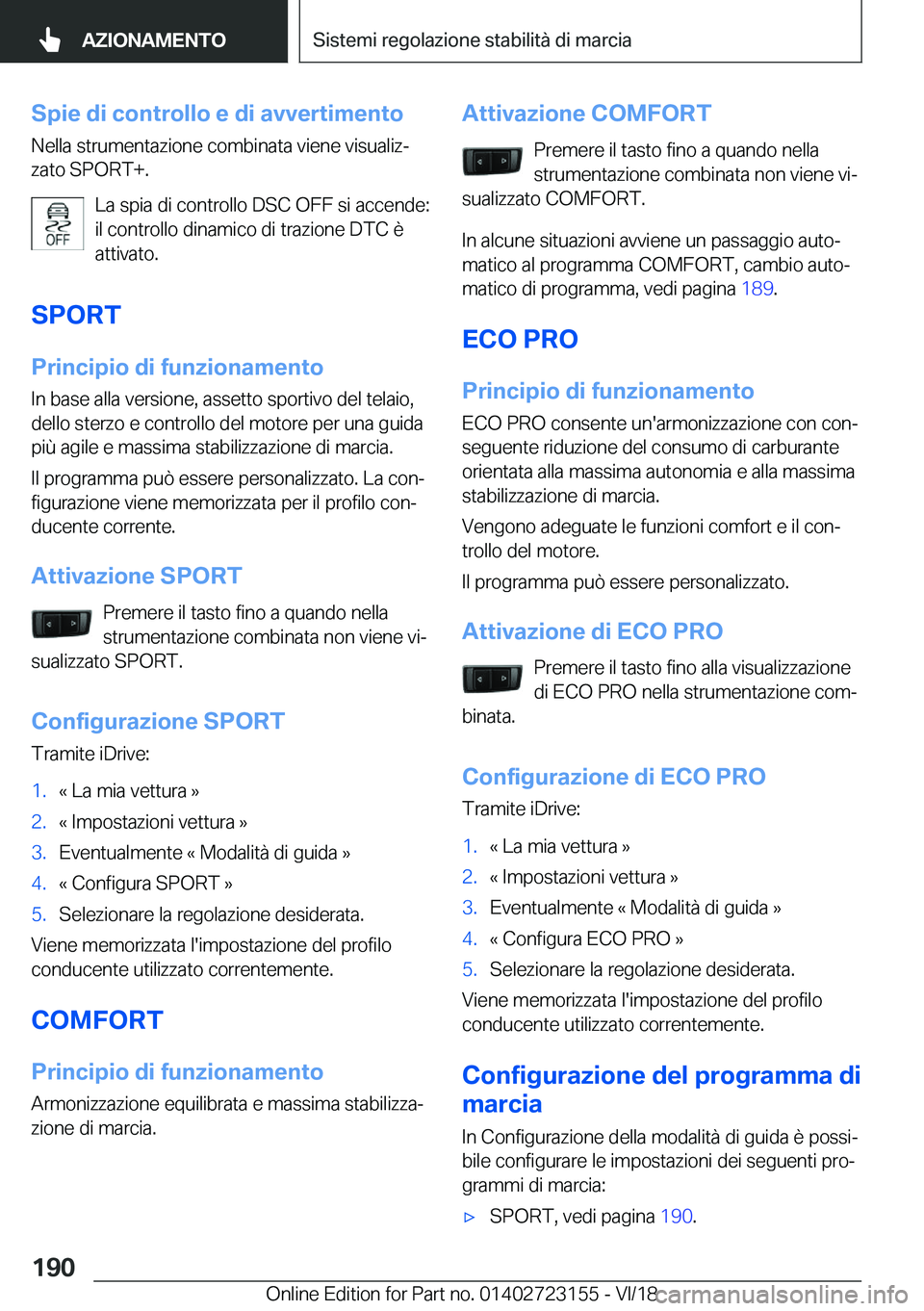 BMW 4 SERIES GRAN COUPE 2019  Libretti Di Uso E manutenzione (in Italian) �S�p�i�e��d�i��c�o�n�t�r�o�l�l�o��e��d�i��a�v�v�e�r�t�i�m�e�n�t�o
�N�e�l�l�a��s�t�r�u�m�e�n�t�a�z�i�o�n�e��c�o�m�b�i�n�a�t�a��v�i�e�n�e��v�i�s�u�a�l�i�zª
�z�a�t�o��S�P�O�R�T�+�.
�L�a��s�p