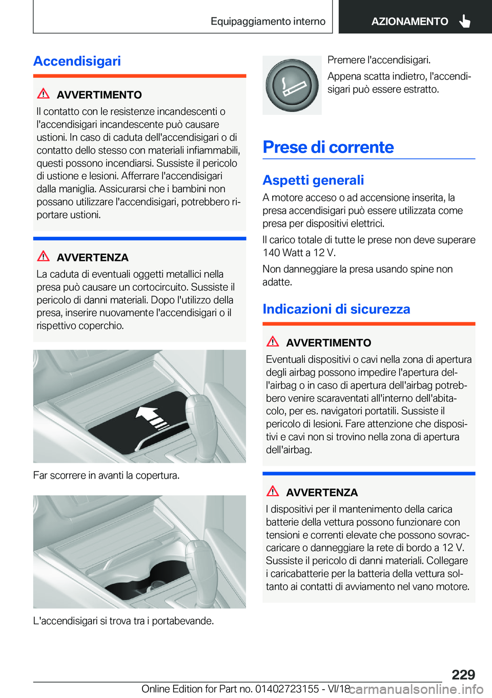 BMW 4 SERIES GRAN COUPE 2019  Libretti Di Uso E manutenzione (in Italian) �A�c�c�e�n�d�i�s�i�g�a�r�i
�A�V�V�E�R�T�I�M�E�N�T�O
�I�l��c�o�n�t�a�t�t�o��c�o�n��l�e��r�e�s�i�s�t�e�n�z�e��i�n�c�a�n�d�e�s�c�e�n�t�i��o
�l�'�a�c�c�e�n�d�i�s�i�g�a�r�i��i�n�c�a�n�d�e�s�c�e�