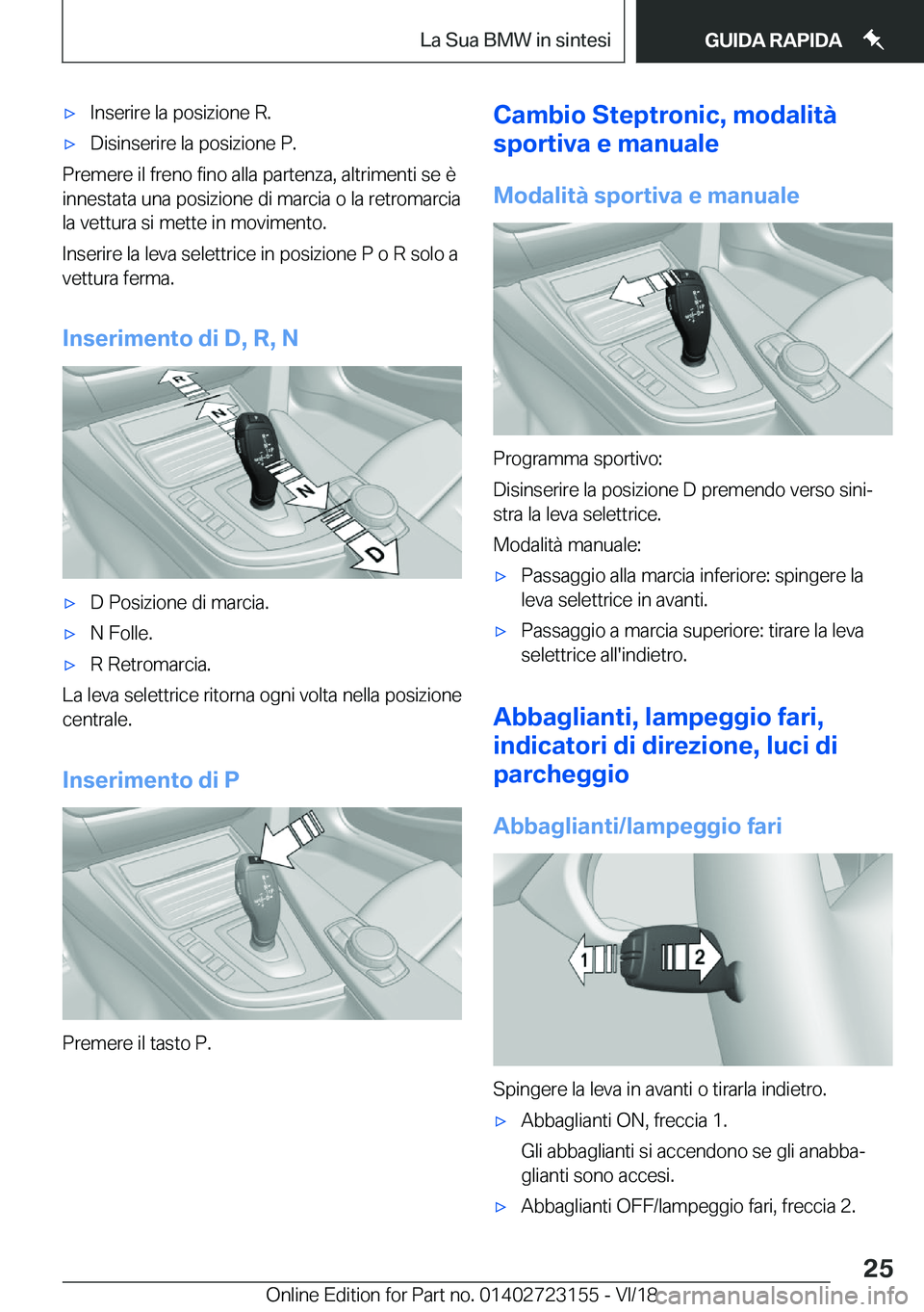 BMW 4 SERIES GRAN COUPE 2019  Libretti Di Uso E manutenzione (in Italian) 'x�I�n�s�e�r�i�r�e��l�a��p�o�s�i�z�i�o�n�e��R�.'x�D�i�s�i�n�s�e�r�i�r�e��l�a��p�o�s�i�z�i�o�n�e��P�.
�P�r�e�m�e�r�e��i�l��f�r�e�n�o��f�i�n�o��a�l�l�a��p�a�r�t�e�n�z�a�,��a�l�t�r�i�