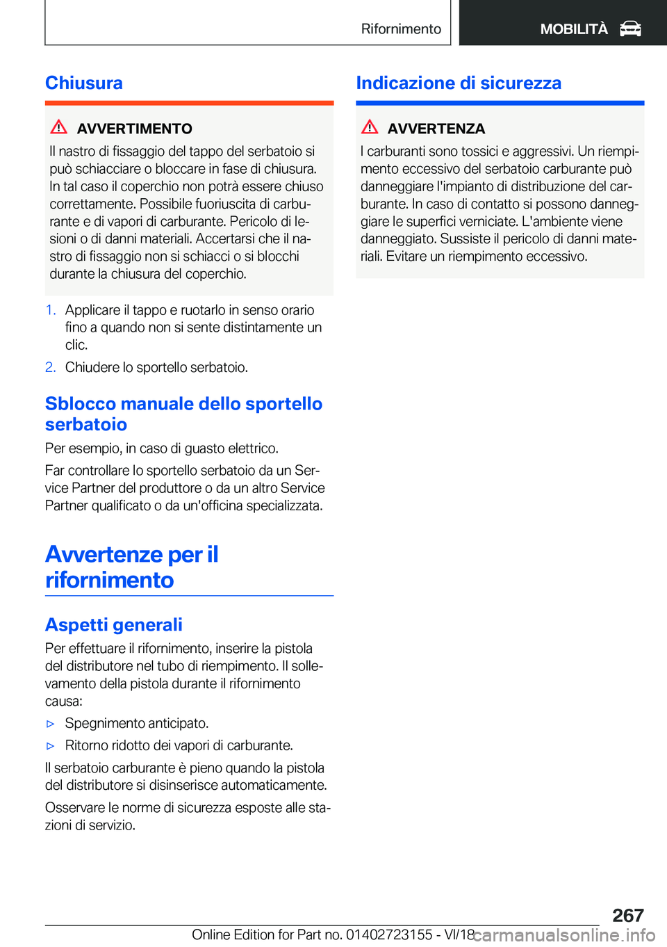 BMW 4 SERIES GRAN COUPE 2019  Libretti Di Uso E manutenzione (in Italian) �C�h�i�u�s�u�r�a
�A�V�V�E�R�T�I�M�E�N�T�O
�I�l��n�a�s�t�r�o��d�i��f�i�s�s�a�g�g�i�o��d�e�l��t�a�p�p�o��d�e�l��s�e�r�b�a�t�o�i�o��s�i
�p�u�