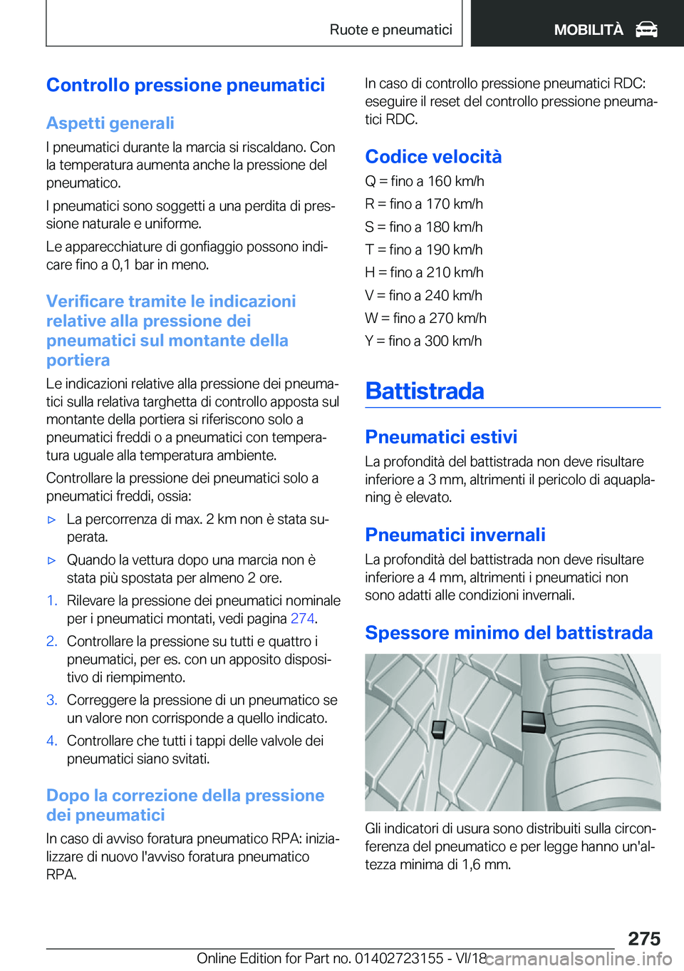 BMW 4 SERIES GRAN COUPE 2019  Libretti Di Uso E manutenzione (in Italian) �C�o�n�t�r�o�l�l�o��p�r�e�s�s�i�o�n�e��p�n�e�u�m�a�t�i�c�i�A�s�p�e�t�t�i��g�e�n�e�r�a�l�i
�I��p�n�e�u�m�a�t�i�c�i��d�u�r�a�n�t�e��l�a��m�a�r�c�i�a��s�i��r�i�s�c�a�l�d�a�n�o�.��C�o�n
�l�a��t