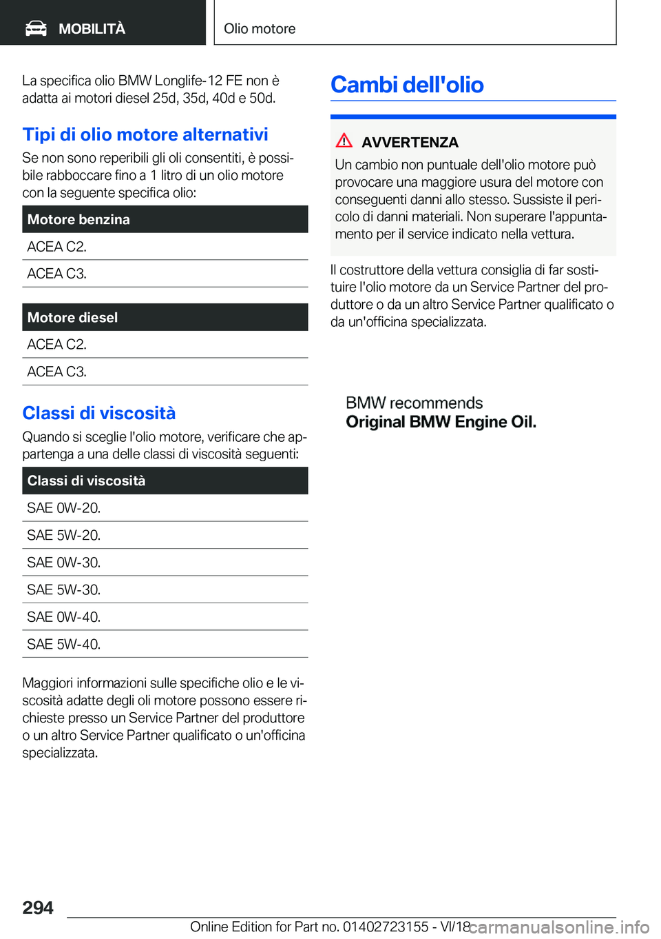 BMW 4 SERIES GRAN COUPE 2019  Libretti Di Uso E manutenzione (in Italian) �L�a��s�p�e�c�i�f�i�c�a��o�l�i�o��B�M�W��L�o�n�g�l�i�f�e�-�1�2��F�E��n�o�n��è�a�d�a�t�t�a��a�i��m�o�t�o�r�i��d�i�e�s�e�l��2�5�d�,��3�5�d�,��4�0�d��e��5�0�d�.
�T�i�p�i��d�i��o�l�i�o�