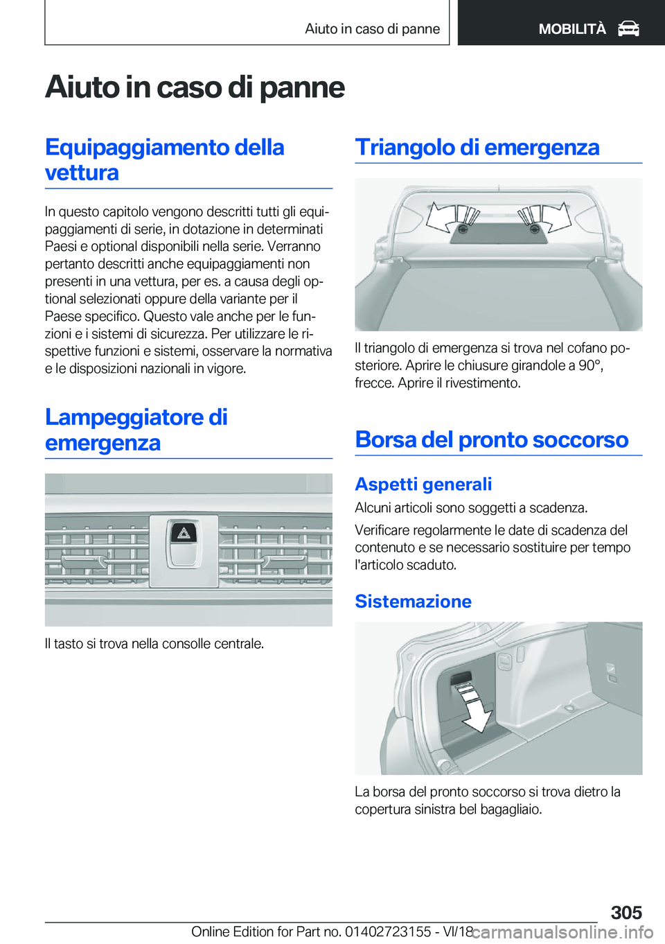 BMW 4 SERIES GRAN COUPE 2019  Libretti Di Uso E manutenzione (in Italian) �A�i�u�t�o��i�n��c�a�s�o��d�i��p�a�n�n�e�E�q�u�i�p�a�g�g�i�a�m�e�n�t�o��d�e�l�l�a�v�e�t�t�u�r�a
�I�n��q�u�e�s�t�o��c�a�p�i�t�o�l�o��v�e�n�g�o�n�o��d�e�s�c�r�i�t�t�i��t�u�t�t�i��g�l�i��e�q�