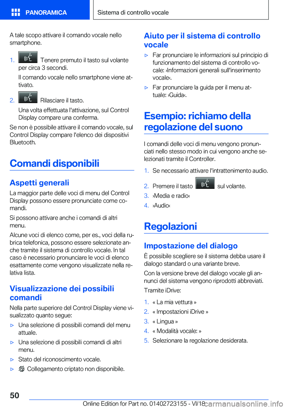 BMW 4 SERIES GRAN COUPE 2019  Libretti Di Uso E manutenzione (in Italian) �A��t�a�l�e��s�c�o�p�o��a�t�t�i�v�a�r�e��i�l��c�o�m�a�n�d�o��v�o�c�a�l�e��n�e�l�l�o
�s�m�a�r�t�p�h�o�n�e�.�1�.���T�e�n�e�r�e��p�r�e�m�u�t�o��i�l��t�a�s�t�o��s�u�l��v�o�l�a�n�t�e
�p�e�r�