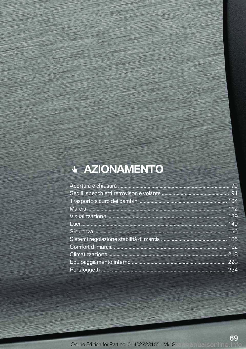 BMW 4 SERIES GRAN COUPE 2019  Libretti Di Uso E manutenzione (in Italian) ���A�;�I�O�N�A�M�E�N�T�O
�A�p�e�r�t�u�r�a��e��c�h�i�u�s�u�r�a��������������������������������������������������������������������