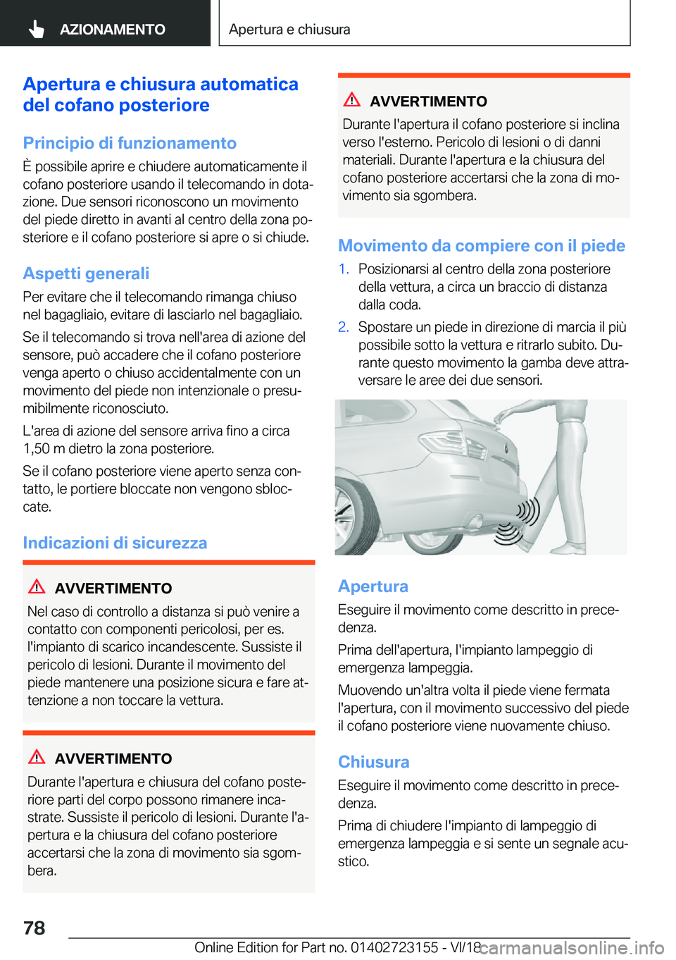 BMW 4 SERIES GRAN COUPE 2019  Libretti Di Uso E manutenzione (in Italian) �A�p�e�r�t�u�r�a��e��c�h�i�u�s�u�r�a��a�u�t�o�m�a�t�i�c�a
�d�e�l��c�o�f�a�n�o��p�o�s�t�e�r�i�o�r�e
�P�r�i�n�c�i�p�i�o��d�i��f�u�n�z�i�o�n�a�m�e�n�t�o �
