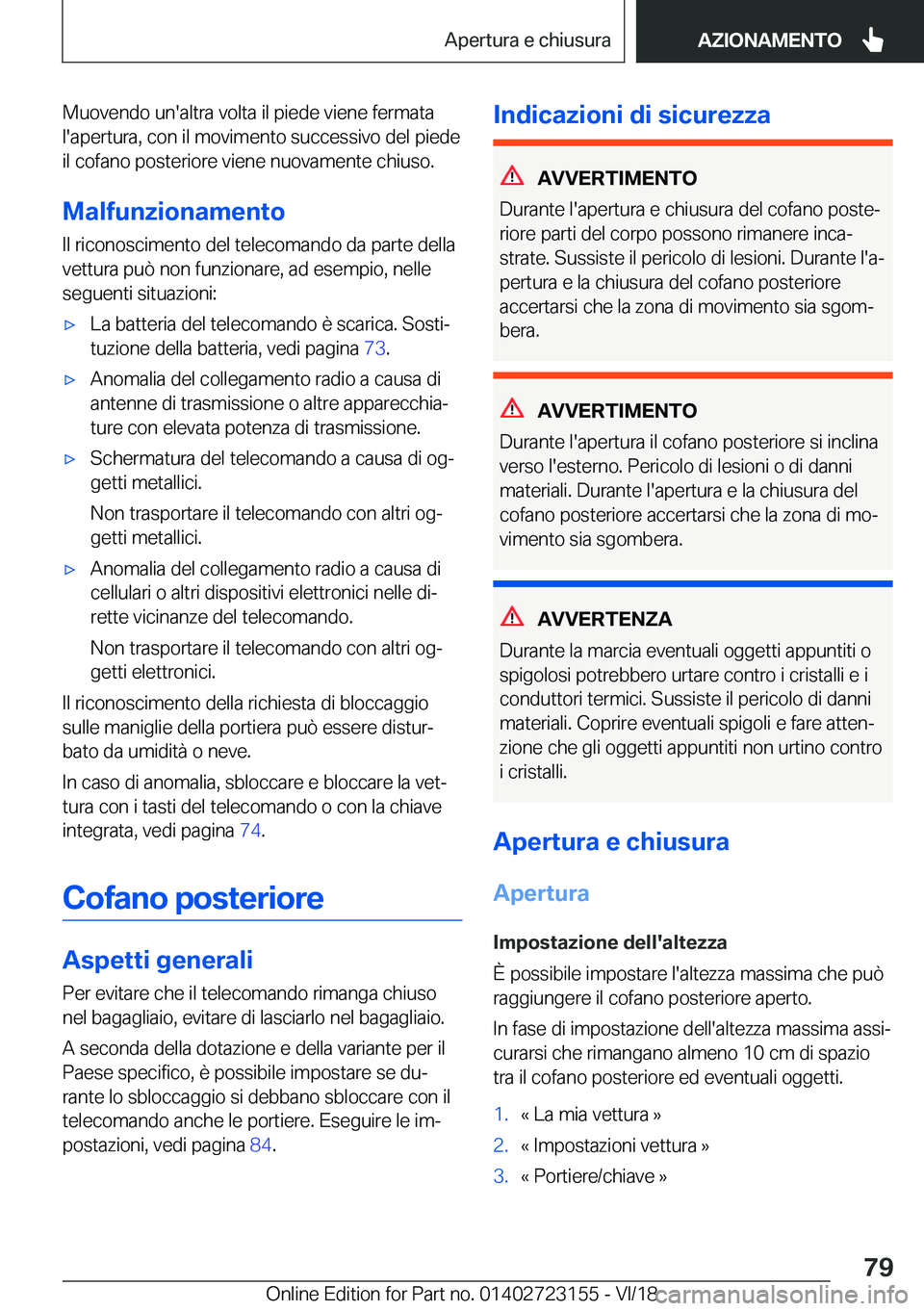 BMW 4 SERIES GRAN COUPE 2019  Libretti Di Uso E manutenzione (in Italian) �M�u�o�v�e�n�d�o��u�n�'�a�l�t�r�a��v�o�l�t�a��i�l��p�i�e�d�e��v�i�e�n�e��f�e�r�m�a�t�a�l�'�a�p�e�r�t�u�r�a�,��c�o�n��i�l��m�o�v�i�m�e�n�t�o��s�u�c�c�e�s�s�i�v�o��d�e�l��p�i�e�d�e�i