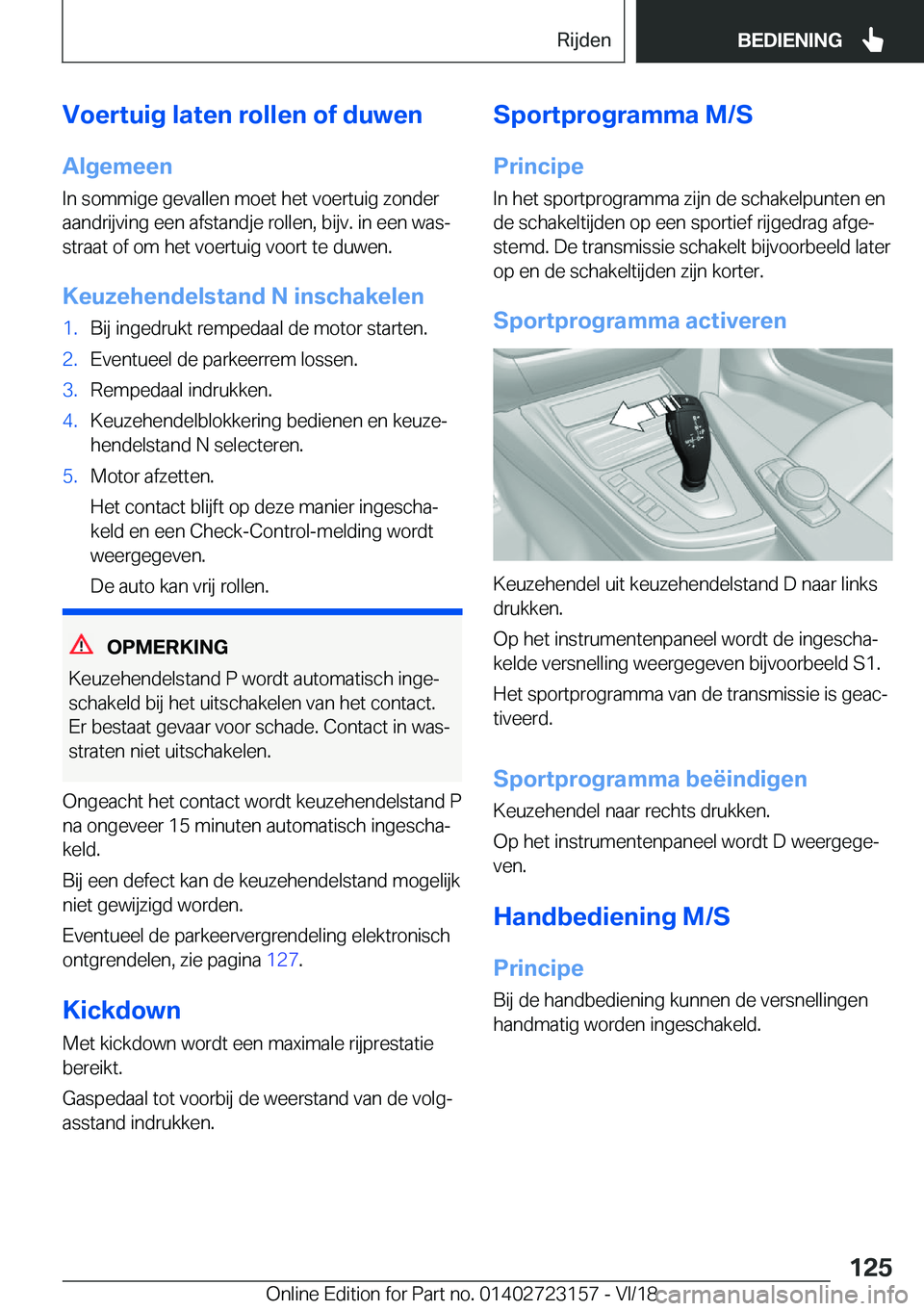 BMW 4 SERIES GRAN COUPE 2019  Instructieboekjes (in Dutch) �V�o�e�r�t�u�i�g��l�a�t�e�n��r�o�l�l�e�n��o�f��d�u�w�e�n�A�l�g�e�m�e�e�n
�I�n��s�o�m�m�i�g�e��g�e�v�a�l�l�e�n��m�o�e�t��h�e�t��v�o�e�r�t�u�i�g��z�o�n�d�e�r �a�a�n�d�r�i�j�v�i�n�g��e�e�n��a
