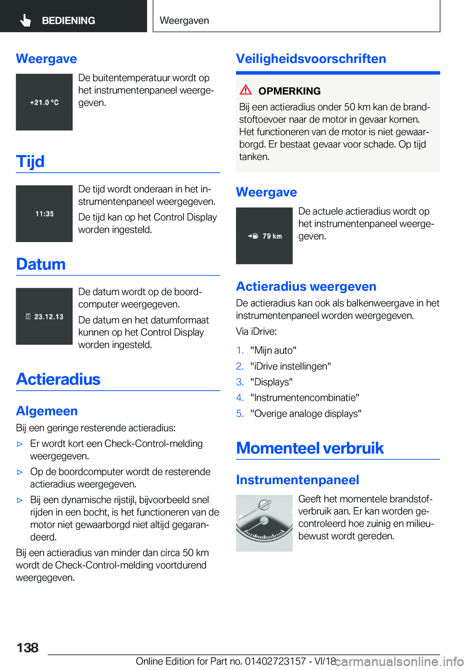 BMW 4 SERIES GRAN COUPE 2019  Instructieboekjes (in Dutch) �W�e�e�r�g�a�v�e�D�e��b�u�i�t�e�n�t�e�m�p�e�r�a�t�u�u�r��w�o�r�d�t��o�p�h�e�t��i�n�s�t�r�u�m�e�n�t�e�n�p�a�n�e�e�l��w�e�e�r�g�ej
�g�e�v�e�n�.
�T�i�j�d
�D�e��t�i�j�d��w�o�r�d�t��o�n�d�e�r�a�a�