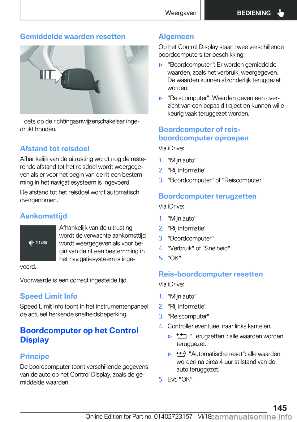 BMW 4 SERIES GRAN COUPE 2019  Instructieboekjes (in Dutch) �G�e�m�i�d�d�e�l�d�e��w�a�a�r�d�e�n��r�e�s�e�t�t�e�n
�T�o�e�t�s��o�p��d�e��r�i�c�h�t�i�n�g�a�a�n�w�i�j�z�e�r�s�c�h�a�k�e�l�a�a�r��i�n�g�ej
�d�r�u�k�t��h�o�u�d�e�n�.
�A�f�s�t�a�n�d��t�o�t��r�