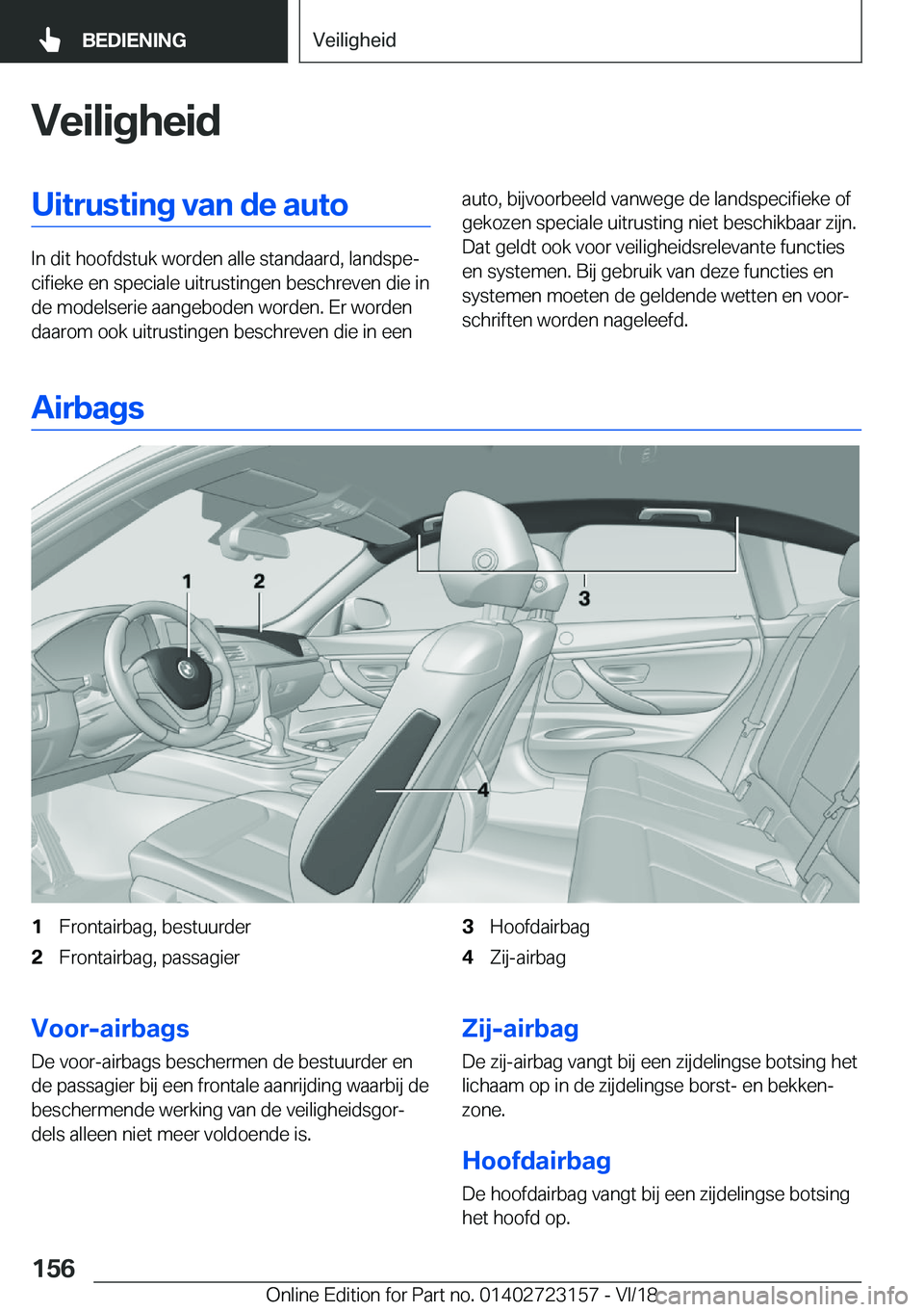 BMW 4 SERIES GRAN COUPE 2019  Instructieboekjes (in Dutch) �V�e�i�l�i�g�h�e�i�d�U�i�t�r�u�s�t�i�n�g��v�a�n��d�e��a�u�t�o
�I�n��d�i�t��h�o�o�f�d�s�t�u�k��w�o�r�d�e�n��a�l�l�e��s�t�a�n�d�a�a�r�d�,��l�a�n�d�s�p�ej�c�i�f�i�e�k�e��e�n��s�p�e�c�i�a�l�e�