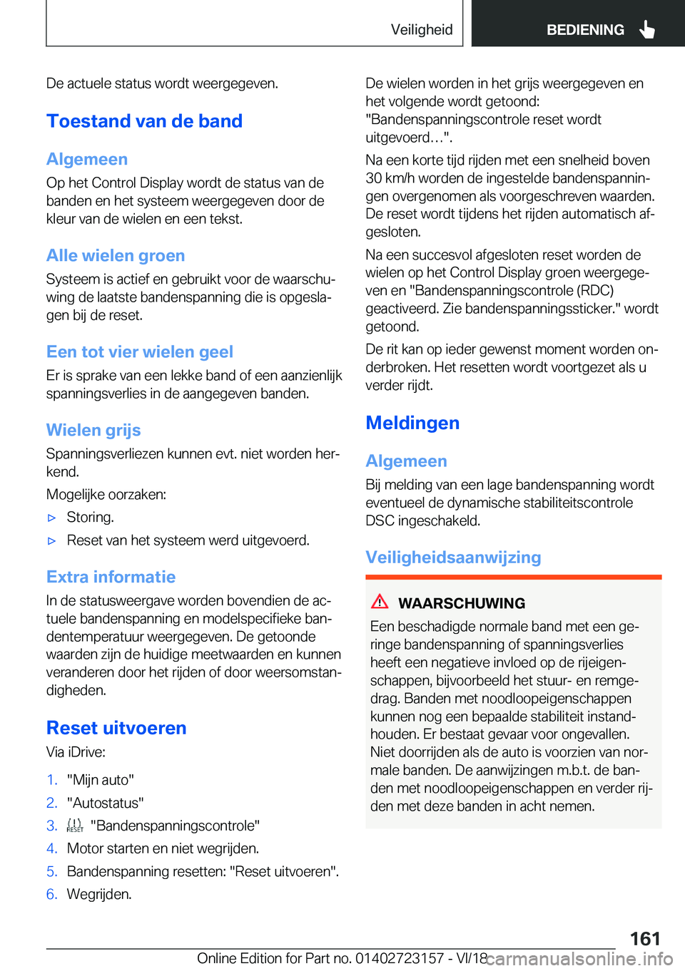 BMW 4 SERIES GRAN COUPE 2019  Instructieboekjes (in Dutch) �D�e��a�c�t�u�e�l�e��s�t�a�t�u�s��w�o�r�d�t��w�e�e�r�g�e�g�e�v�e�n�.
�T�o�e�s�t�a�n�d��v�a�n��d�e��b�a�n�d �A�l�g�e�m�e�e�n
�O�p��h�e�t��C�o�n�t�r�o�l��D�i�s�p�l�a�y��w�o�r�d�t��d�e��s�t�