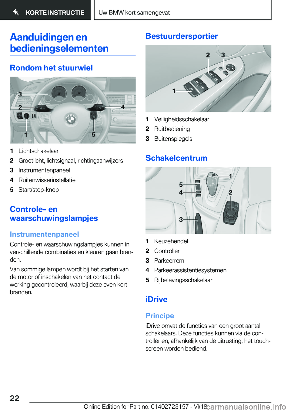 BMW 4 SERIES GRAN COUPE 2019  Instructieboekjes (in Dutch) �A�a�n�d�u�i�d�i�n�g�e�n��e�n�b�e�d�i�e�n�i�n�g�s�e�l�e�m�e�n�t�e�n
�R�o�n�d�o�m��h�e�t��s�t�u�u�r�w�i�e�l
�1�L�i�c�h�t�s�c�h�a�k�e�l�a�a�r�2�G�r�o�o�t�l�i�c�h�t�,��l�i�c�h�t�s�i�g�n�a�a�l�,��r�i