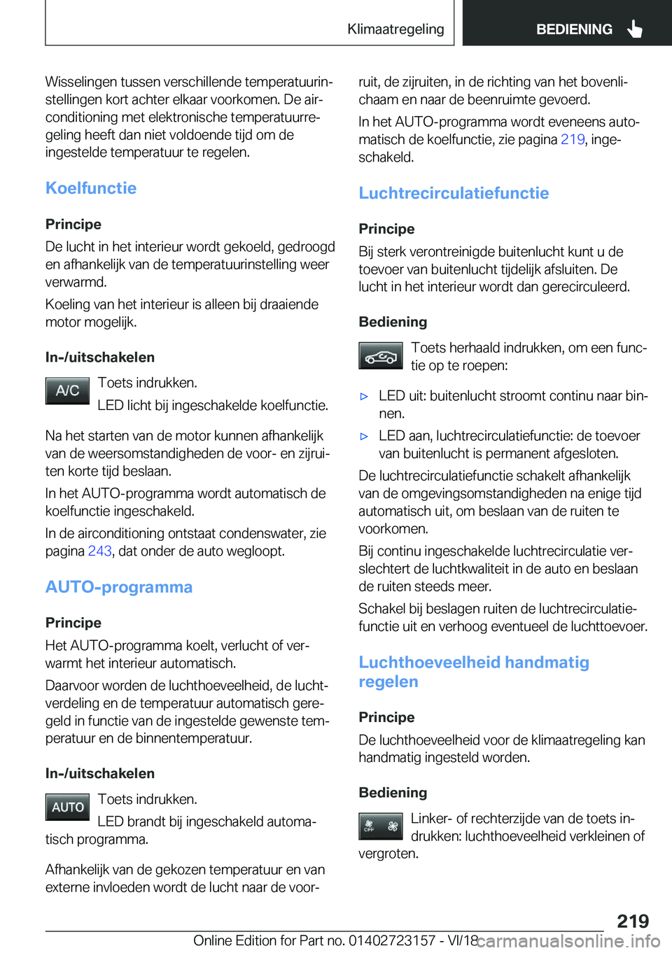 BMW 4 SERIES GRAN COUPE 2019  Instructieboekjes (in Dutch) �W�i�s�s�e�l�i�n�g�e�n��t�u�s�s�e�n��v�e�r�s�c�h�i�l�l�e�n�d�e��t�e�m�p�e�r�a�t�u�u�r�i�nj
�s�t�e�l�l�i�n�g�e�n��k�o�r�t��a�c�h�t�e�r��e�l�k�a�a�r��v�o�o�r�k�o�m�e�n�.��D�e��a�i�rj
�c�o�n�d