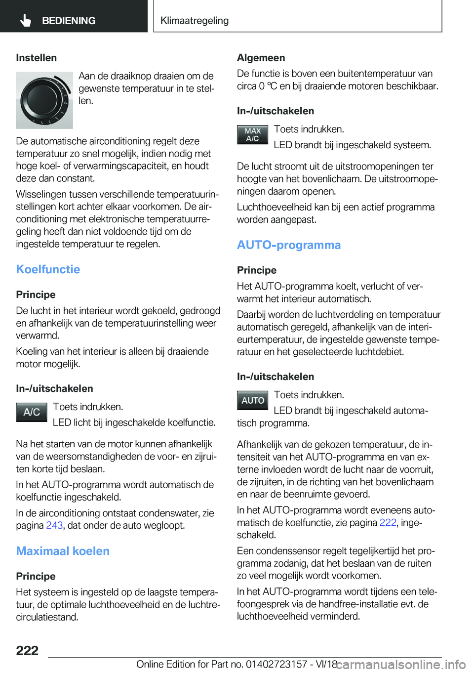 BMW 4 SERIES GRAN COUPE 2019  Instructieboekjes (in Dutch) �I�n�s�t�e�l�l�e�n�A�a�n��d�e��d�r�a�a�i�k�n�o�p��d�r�a�a�i�e�n��o�m��d�e
�g�e�w�e�n�s�t�e��t�e�m�p�e�r�a�t�u�u�r��i�n��t�e��s�t�e�lj
�l�e�n�.
�D�e��a�u�t�o�m�a�t�i�s�c�h�e��a�i�r�c�o�n�d�