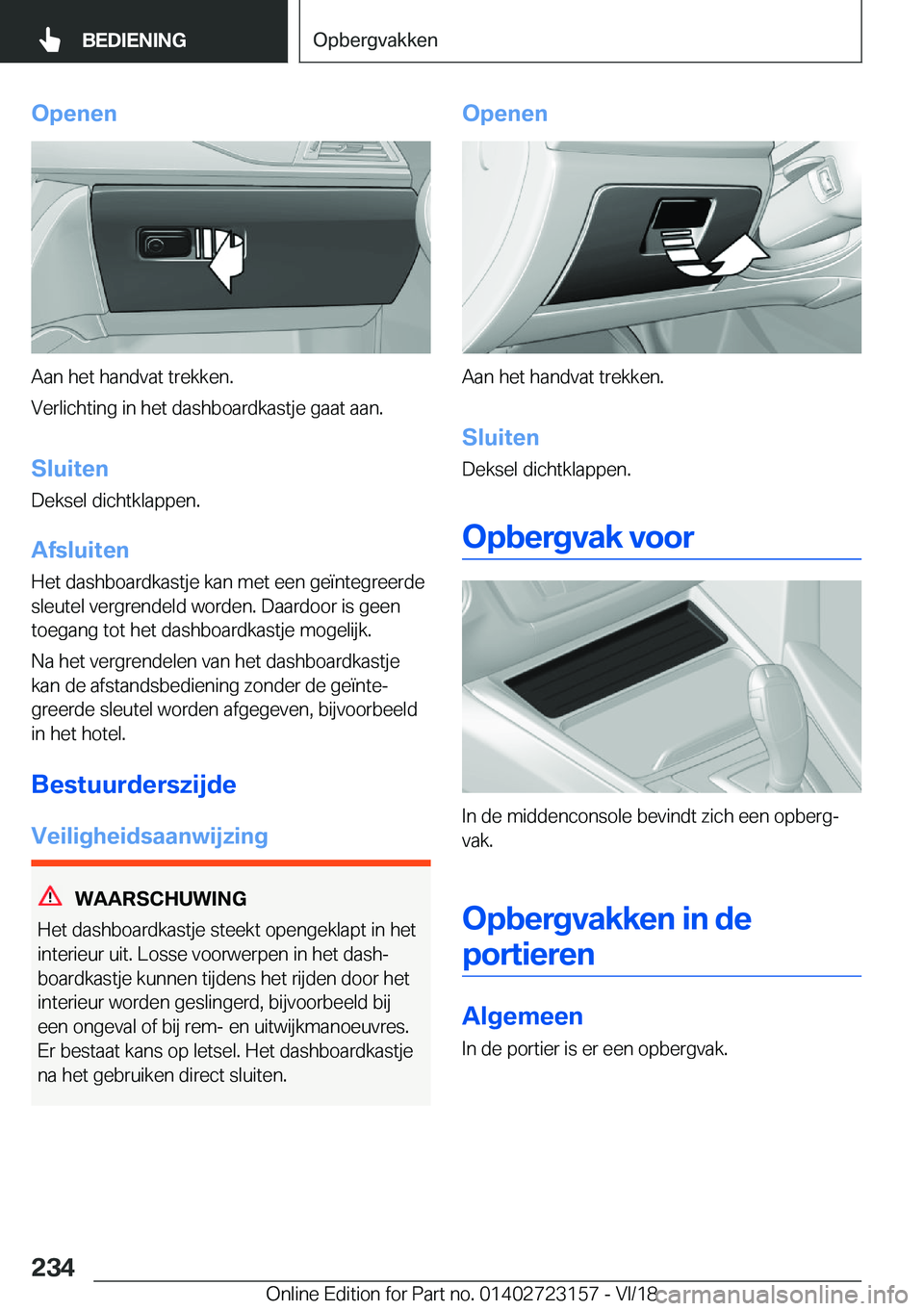 BMW 4 SERIES GRAN COUPE 2019  Instructieboekjes (in Dutch) �O�p�e�n�e�n
�A�a�n��h�e�t��h�a�n�d�v�a�t��t�r�e�k�k�e�n�.
�V�e�r�l�i�c�h�t�i�n�g��i�n��h�e�t��d�a�s�h�b�o�a�r�d�k�a�s�t�j�e��g�a�a�t��a�a�n�.
�S�l�u�i�t�e�n �D�e�k�s�e�l��d�i�c�h�t�k�l�a�p�p