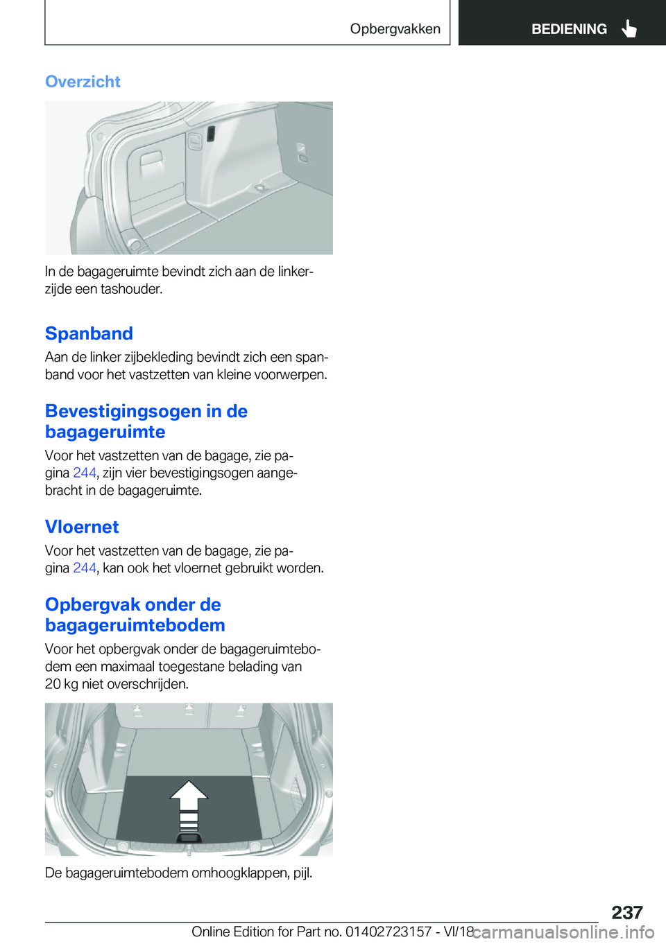 BMW 4 SERIES GRAN COUPE 2019  Instructieboekjes (in Dutch) �O�v�e�r�z�i�c�h�t
�I�n��d�e��b�a�g�a�g�e�r�u�i�m�t�e��b�e�v�i�n�d�t��z�i�c�h��a�a�n��d�e��l�i�n�k�e�rj�z�i�j�d�e��e�e�n��t�a�s�h�o�u�d�e�r�.
�S�p�a�n�b�a�n�d
�A�a�n��d�e��l�i�n�k�e�r��z�