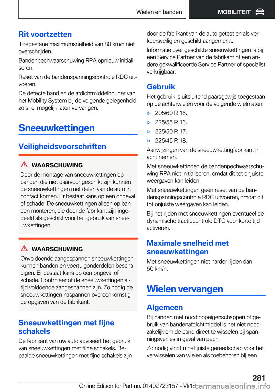 BMW 4 SERIES GRAN COUPE 2019  Instructieboekjes (in Dutch) �R�i�t��v�o�o�r�t�z�e�t�t�e�n
�T�o�e�g�e�s�t�a�n�e��m�a�x�i�m�u�m�s�n�e�l�h�e�i�d��v�a�n��8�0��k�m�/�h��n�i�e�t �o�v�e�r�s�c�h�r�i�j�d�e�n�.
�B�a�n�d�e�n�p�e�c�h�w�a�a�r�s�c�h�u�w�i�n�g��R�P�A�