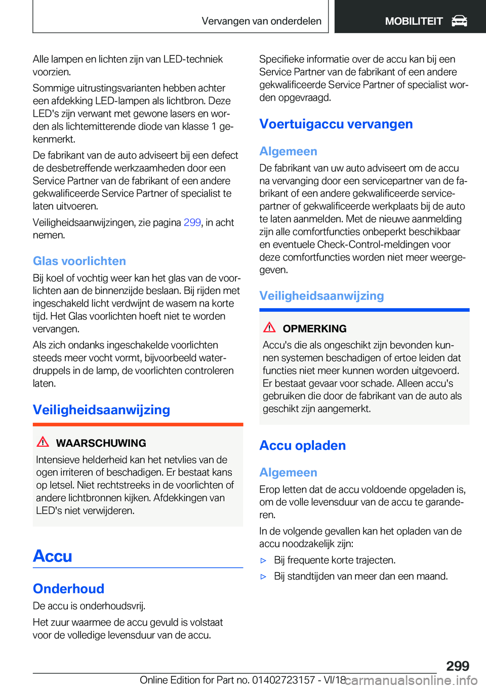 BMW 4 SERIES GRAN COUPE 2019  Instructieboekjes (in Dutch) �A�l�l�e��l�a�m�p�e�n��e�n��l�i�c�h�t�e�n��z�i�j�n��v�a�n��L�E�D�-�t�e�c�h�n�i�e�k
�v�o�o�r�z�i�e�n�.
�S�o�m�m�i�g�e��u�i�t�r�u�s�t�i�n�g�s�v�a�r�i�a�n�t�e�n��h�e�b�b�e�n��a�c�h�t�e�r
�e�e�n�