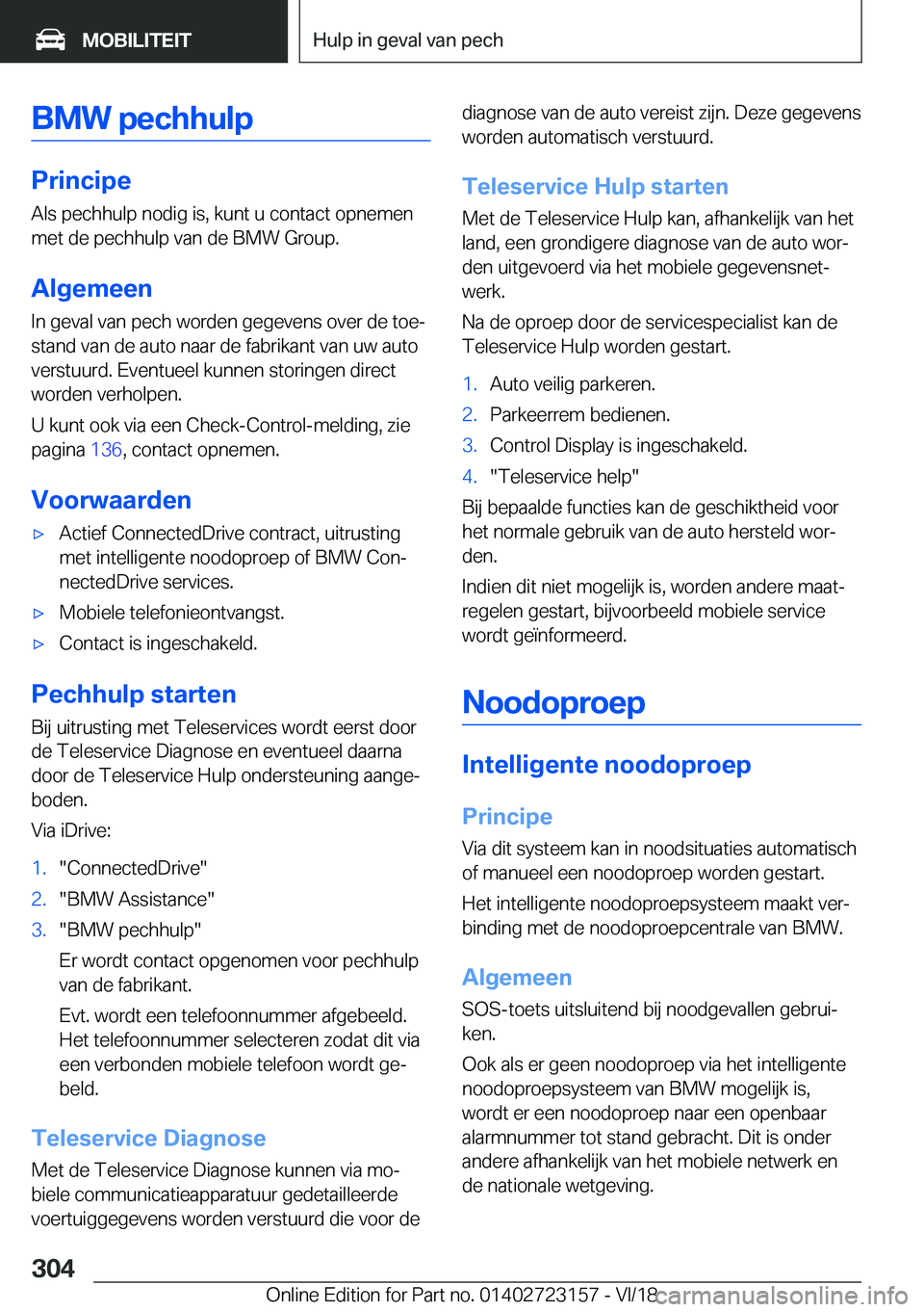 BMW 4 SERIES GRAN COUPE 2019  Instructieboekjes (in Dutch) �B�M�W��p�e�c�h�h�u�l�p
�P�r�i�n�c�i�p�e
�A�l�s��p�e�c�h�h�u�l�p��n�o�d�i�g��i�s�,��k�u�n�t��u��c�o�n�t�a�c�t��o�p�n�e�m�e�n �m�e�t��d�e��p�e�c�h�h�u�l�p��v�a�n��d�e��B�M�W��G�r�o�u�p�.
