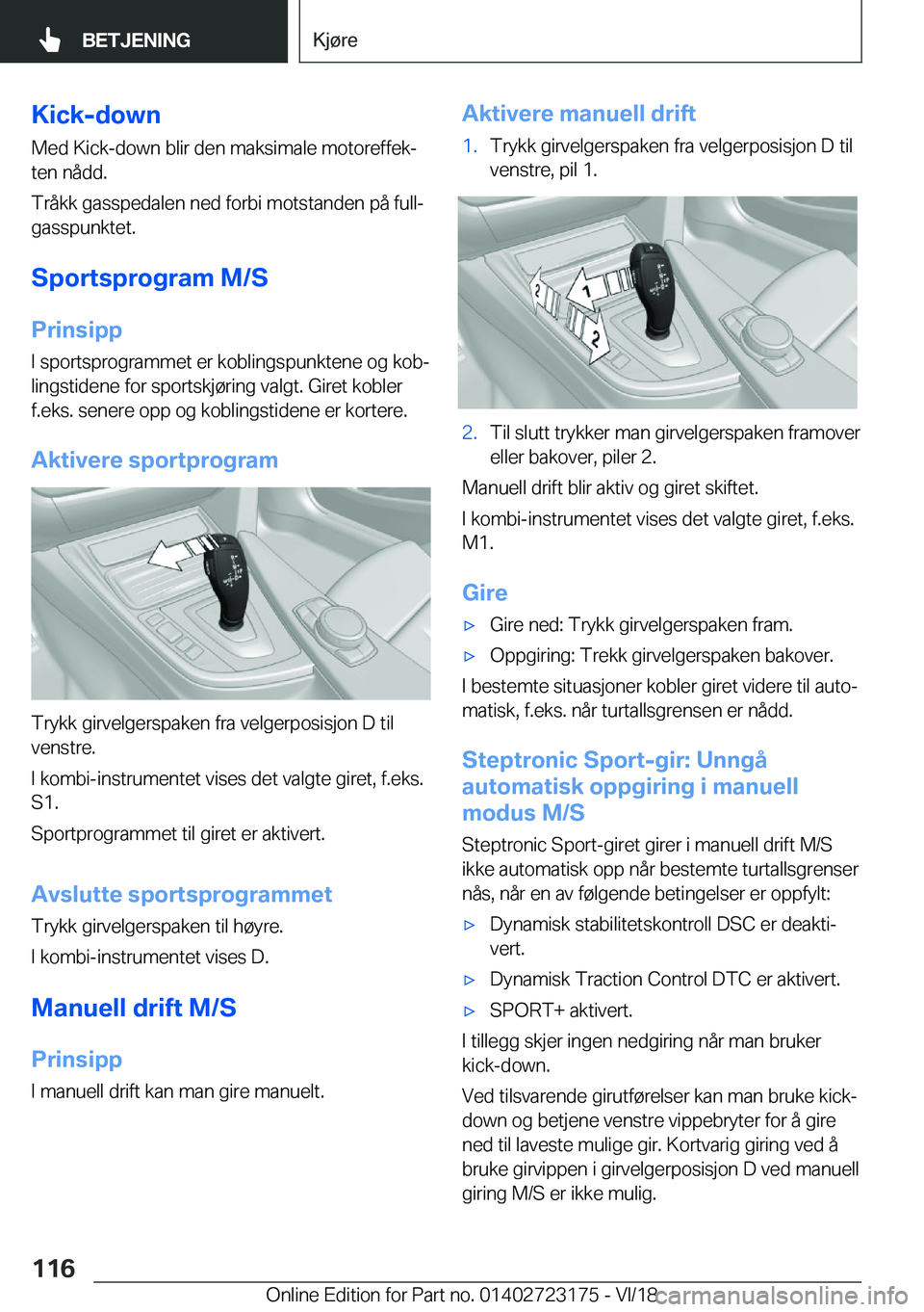 BMW 4 SERIES GRAN COUPE 2019  InstruksjonsbØker (in Norwegian) �K�i�c�k�-�d�o�w�n
�M�e�d��K�i�c�k�-�d�o�w�n��b�l�i�r��d�e�n��m�a�k�s�i�m�a�l�e��m�o�t�o�r�e�f�f�e�kj �t�e�n��n�å�d�d�.
�T�r�å�k�k��g�a�s�s�p�e�d�a�l�e�n��n�e�d��f�o�r�b�i��m�o�t�s�t�a�n�