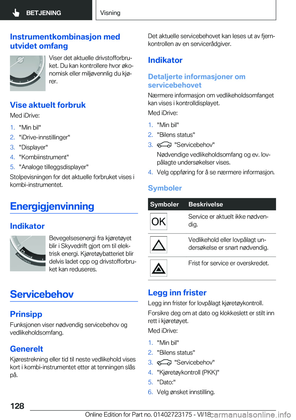 BMW 4 SERIES GRAN COUPE 2019  InstruksjonsbØker (in Norwegian) �I�n�s�t�r�u�m�e�n�t�k�o�m�b�i�n�a�s�j�o�n��m�e�d
�u�t�v�i�d�e�t��o�m�f�a�n�g
�V�i�s�e�r��d�e�t��a�k�t�u�e�l�l�e��d�r�i�v�s�t�o�f�f�o�r�b�r�uj
�k�e�t�.��D�u��k�a�n��k�o�n�t�r�o�l�l�e�r�e��h�
