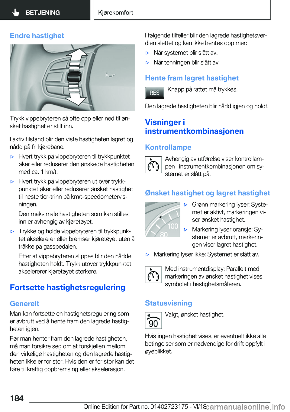 BMW 4 SERIES GRAN COUPE 2019  InstruksjonsbØker (in Norwegian) �E�n�d�r�e��h�a�s�t�i�g�h�e�t
�T�r�y�k�k��v�i�p�p�e�b�r�y�t�e�r�e�n��s�å��o�f�t�e��o�p�p��e�l�l�e�r��n�e�d��t�i�l��