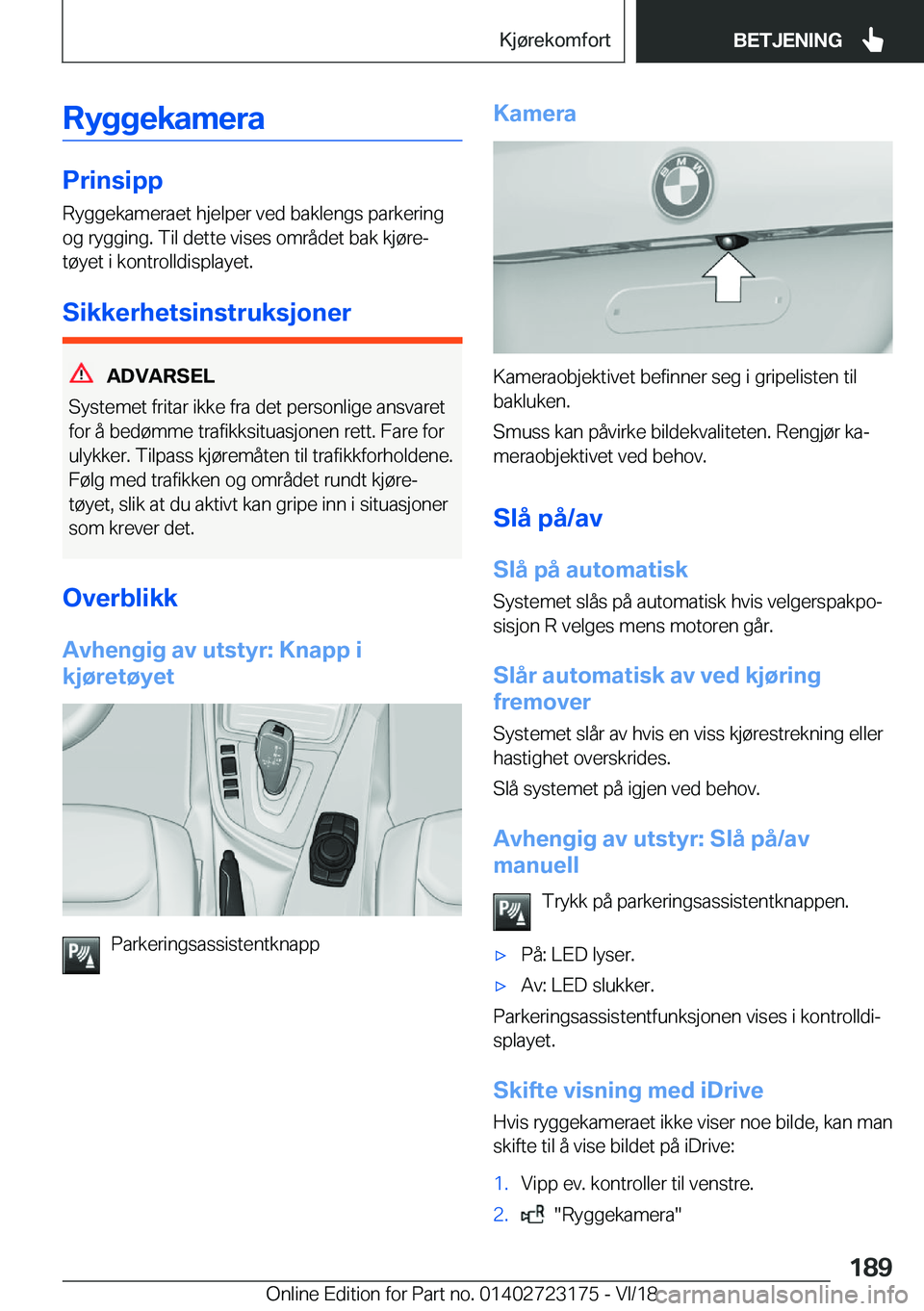 BMW 4 SERIES GRAN COUPE 2019  InstruksjonsbØker (in Norwegian) �R�y�g�g�e�k�a�m�e�r�a
�P�r�i�n�s�i�p�p
�R�y�g�g�e�k�a�m�e�r�a�e�t��h�j�e�l�p�e�r��v�e�d��b�a�k�l�e�n�g�s��p�a�r�k�e�r�i�n�g
�o�g��r�y�g�g�i�n�g�.��T�i�l��d�e�t�t�e��v�i�s�e�s��o�m�r�å�d�e�t