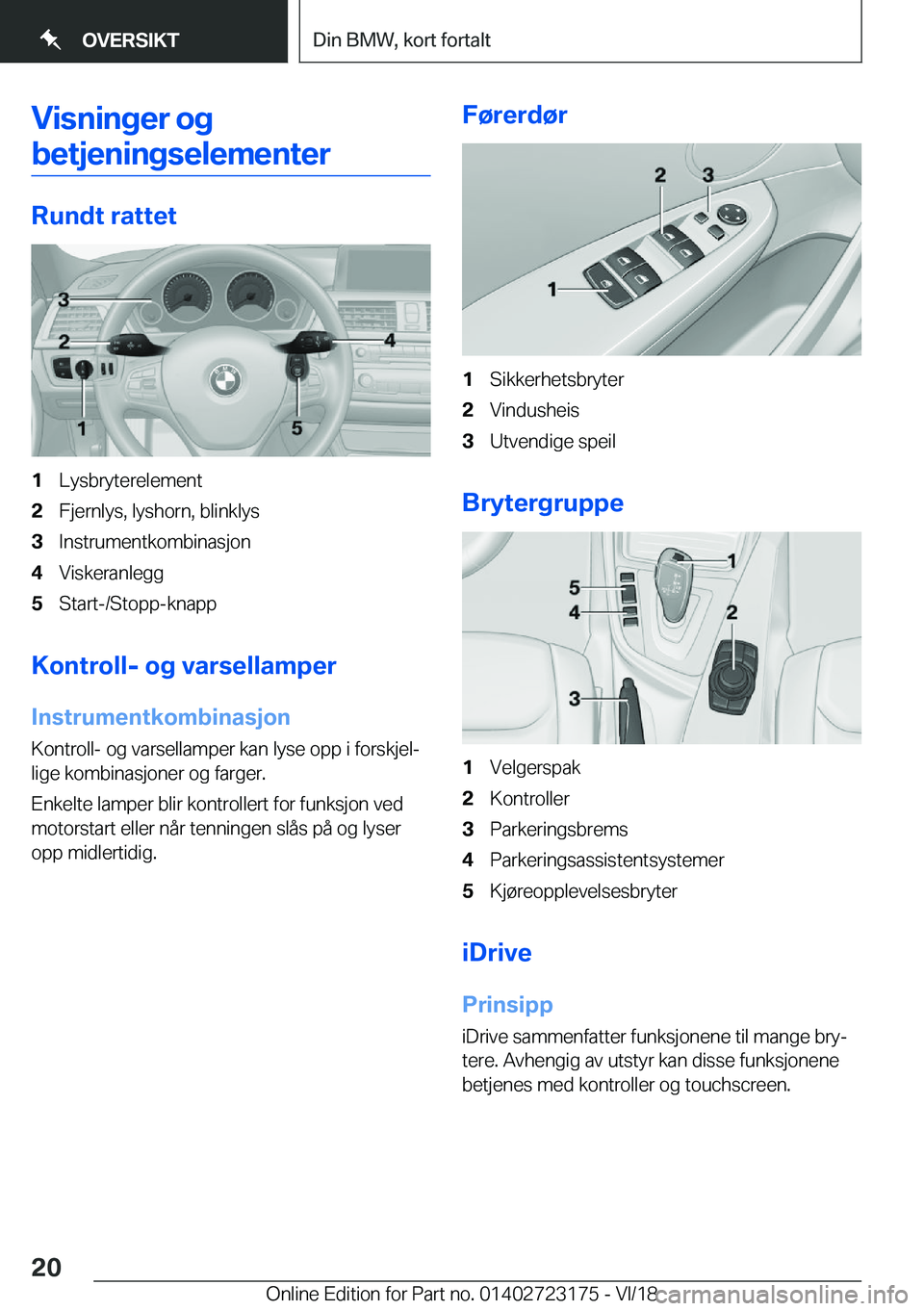 BMW 4 SERIES GRAN COUPE 2019  InstruksjonsbØker (in Norwegian) �V�i�s�n�i�n�g�e�r��o�g
�b�e�t�j�e�n�i�n�g�s�e�l�e�m�e�n�t�e�r
�R�u�n�d�t��r�a�t�t�e�t
�1�L�y�s�b�r�y�t�e�r�e�l�e�m�e�n�t�2�F�j�e�r�n�l�y�s�,��l�y�s�h�o�r�n�,��b�l�i�n�k�l�y�s�3�I�n�s�t�r�u�m�e�n�