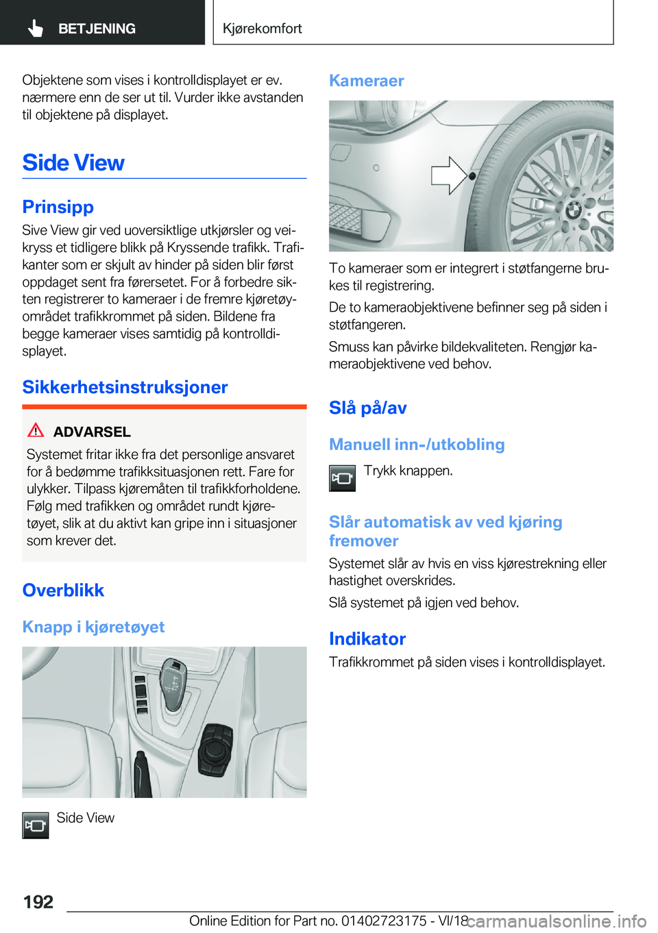 BMW 4 SERIES GRAN COUPE 2019  InstruksjonsbØker (in Norwegian) �O�b�j�e�k�t�e�n�e��s�o�m��v�i�s�e�s��i��k�o�n�t�r�o�l�l�d�i�s�p�l�a�y�e�t��e�r��e�v�.�n�æ�r�m�e�r�e��e�n�n��d�e��s�e�r��u�t��t�i�l�.��V�u�r�d�e�r��i�k�k�e��a�v�s�t�a�n�d�e�n
�t�i�l��o