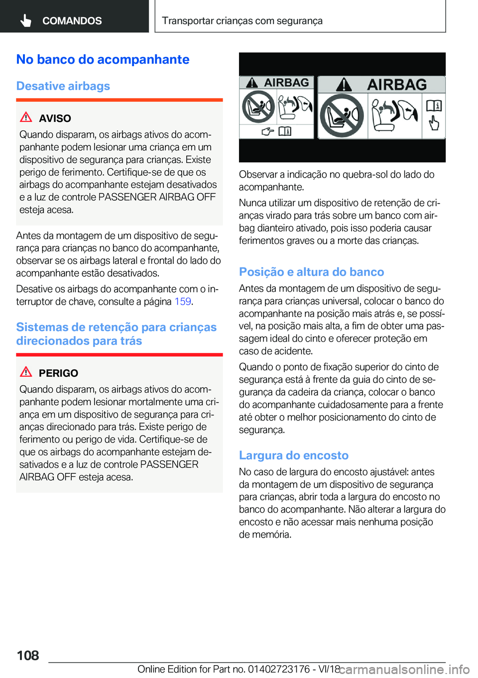 BMW 4 SERIES GRAN COUPE 2019  Manual do condutor (in Portuguese) �N�o��b�a�n�c�o��d�o��a�c�o�m�p�a�n�h�a�n�t�e
�D�e�s�a�t�i�v�e��a�i�r�b�a�g�s
�A�V�I�S�O
�Q�u�a�n�d�o��d�i�s�p�a�r�a�m�,��o�s��a�i�r�b�a�g�s��a�t�i�v�o�s��d�o��a�c�o�mª
�p�a�n�h�a�n�t�e��