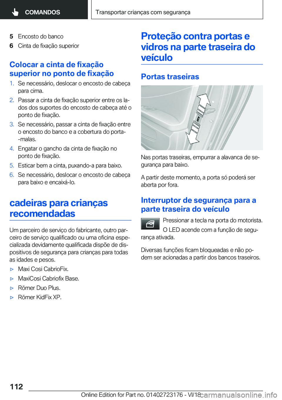 BMW 4 SERIES GRAN COUPE 2019  Manual do condutor (in Portuguese) �5�E�n�c�o�s�t�o��d�o��b�a�n�c�o�6�C�i�n�t�a��d�e��f�i�x�a�