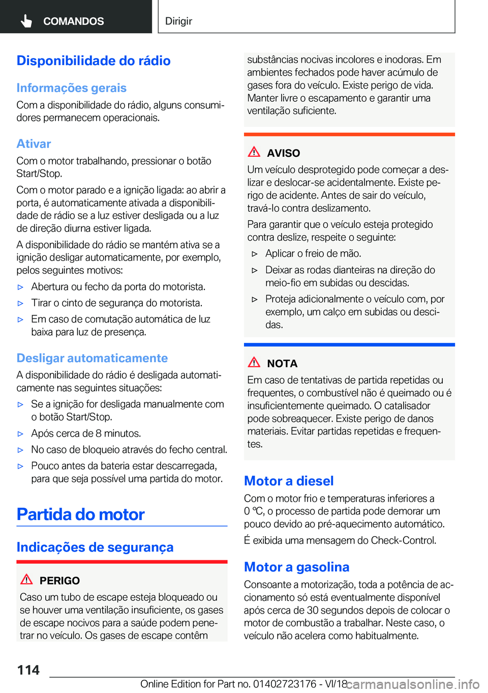 BMW 4 SERIES GRAN COUPE 2019  Manual do condutor (in Portuguese) �D�i�s�p�o�n�i�b�i�l�i�d�a�d�e��d�o��r�á�d�i�o
�I�n�f�o�r�m�a�