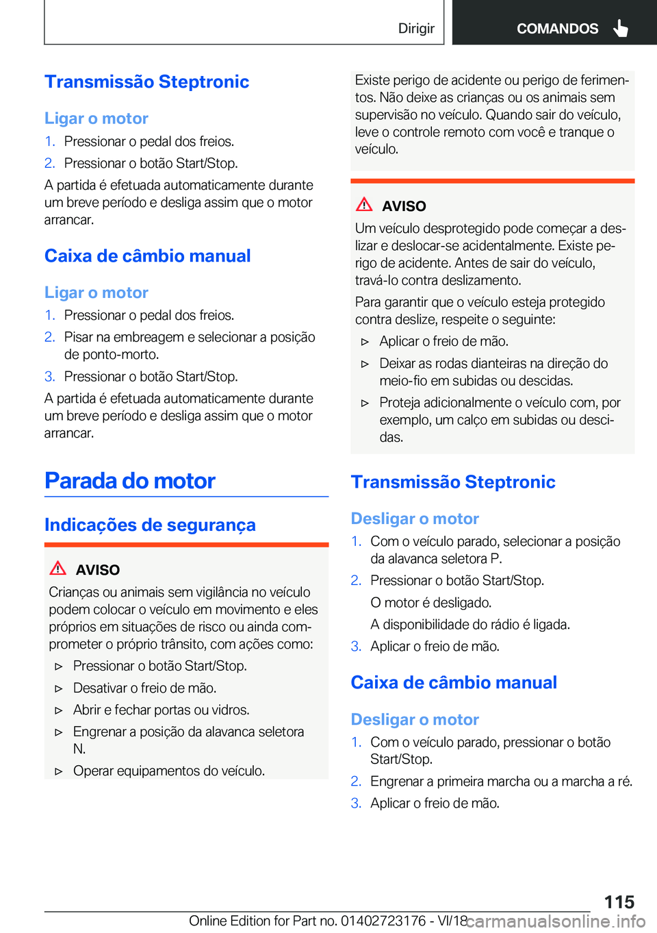 BMW 4 SERIES GRAN COUPE 2019  Manual do condutor (in Portuguese) �T�r�a�n�s�m�i�s�s�ã�o��S�t�e�p�t�r�o�n�i�c
�L�i�g�a�r��o��m�o�t�o�r�1�.�P�r�e�s�s�i�o�n�a�r��o��p�e�d�a�l��d�o�s��f�r�e�i�o�s�.�2�.�P�r�e�s�s�i�o�n�a�r��o��b�o�t�ã�o��S�t�a�r�t�/�S�t�o�p�