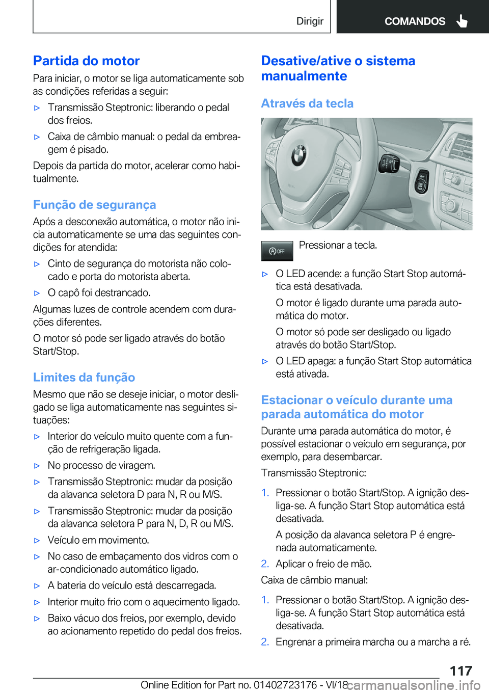 BMW 4 SERIES GRAN COUPE 2019  Manual do condutor (in Portuguese) �P�a�r�t�i�d�a��d�o��m�o�t�o�r
�P�a�r�a��i�n�i�c�i�a�r�,��o��m�o�t�o�r��s�e��l�i�g�a��a�u�t�o�m�a�t�i�c�a�m�e�n�t�e��s�o�b �a�s��c�o�n�d�i�