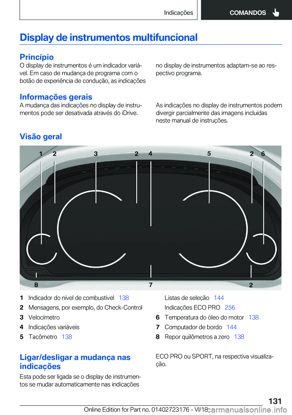BMW 4 SERIES GRAN COUPE 2019  Manual do condutor (in Portuguese) �D�i�s�p�l�a�y��d�e��i�n�s�t�r�u�m�e�n�t�o�s��m�u�l�t�i�f�u�n�c�i�o�n�a�l
�P�r�i�n�c�