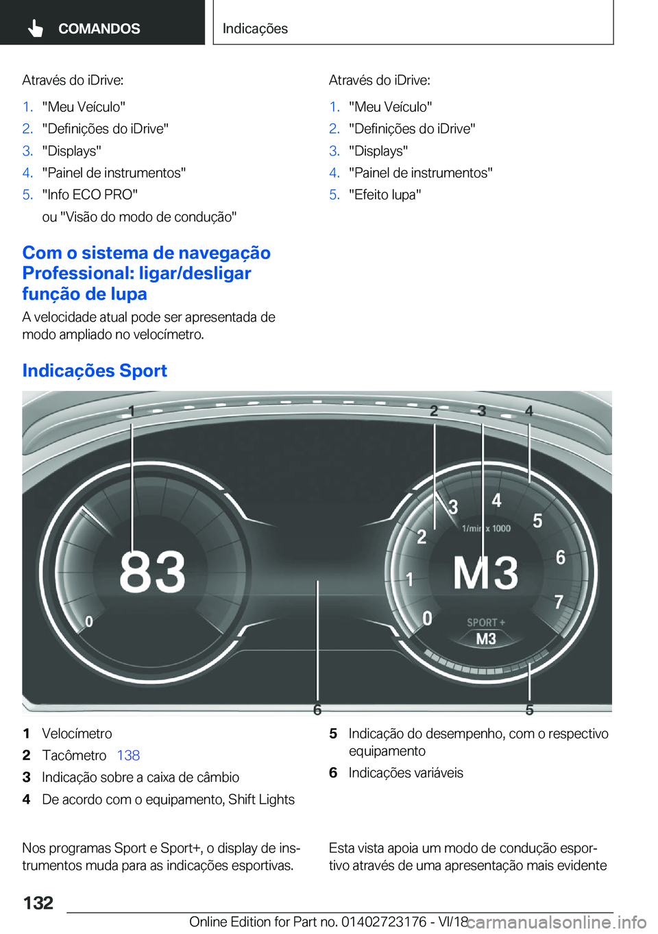 BMW 4 SERIES GRAN COUPE 2019  Manual do condutor (in Portuguese) �A�t�r�a�v�é�s��d�o��i�D�r�i�v�e�:�1�.��M�e�u��V�e�