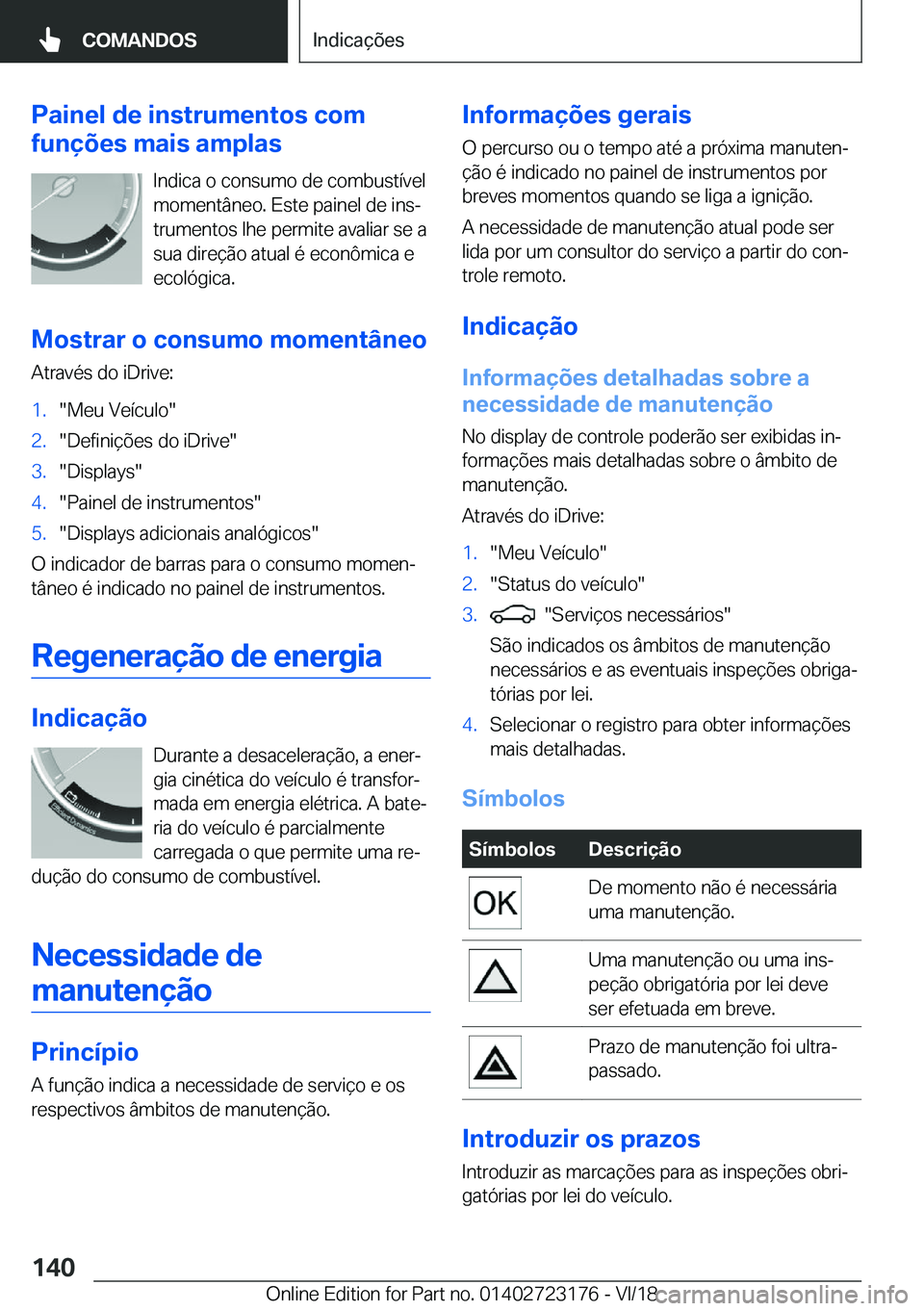BMW 4 SERIES GRAN COUPE 2019  Manual do condutor (in Portuguese) �P�a�i�n�e�l��d�e��i�n�s�t�r�u�m�e�n�t�o�s��c�o�m
�f�u�n�