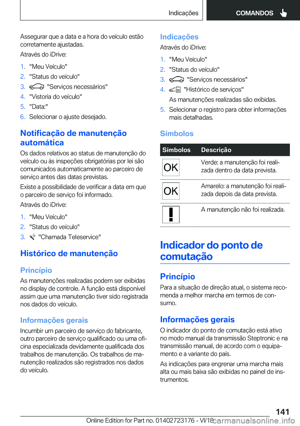 BMW 4 SERIES GRAN COUPE 2019  Manual do condutor (in Portuguese) �A�s�s�e�g�u�r�a�r��q�u�e��a��d�a�t�a��e��a��h�o�r�a��d�o��v�e�