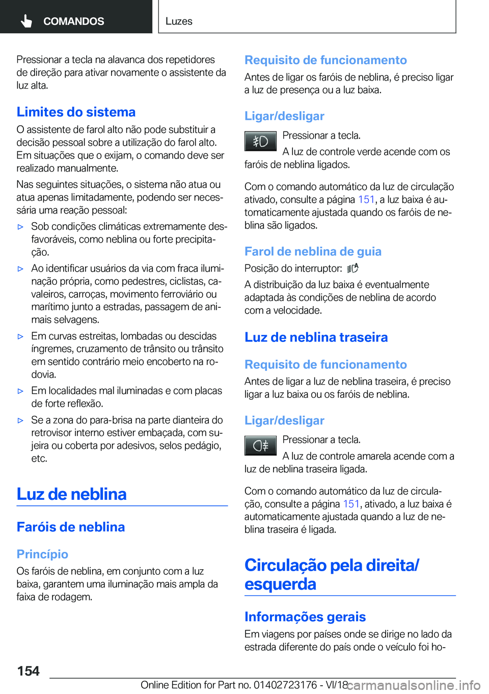 BMW 4 SERIES GRAN COUPE 2019  Manual do condutor (in Portuguese) �P�r�e�s�s�i�o�n�a�r��a��t�e�c�l�a��n�a��a�l�a�v�a�n�c�a��d�o�s��r�e�p�e�t�i�d�o�r�e�s
�d�e��d�i�r�e�