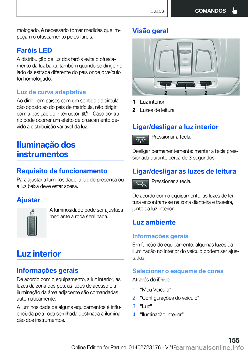 BMW 4 SERIES GRAN COUPE 2019  Manual do condutor (in Portuguese) �m�o�l�o�g�a�d�o�,��é��n�e�c�e�s�s�á�r�i�o��t�o�m�a�r��m�e�d�i�d�a�s��q�u�e��i�mª
�p�e�