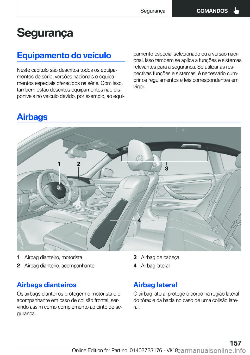 BMW 4 SERIES GRAN COUPE 2019  Manual do condutor (in Portuguese) �S�e�g�u�r�a�n�