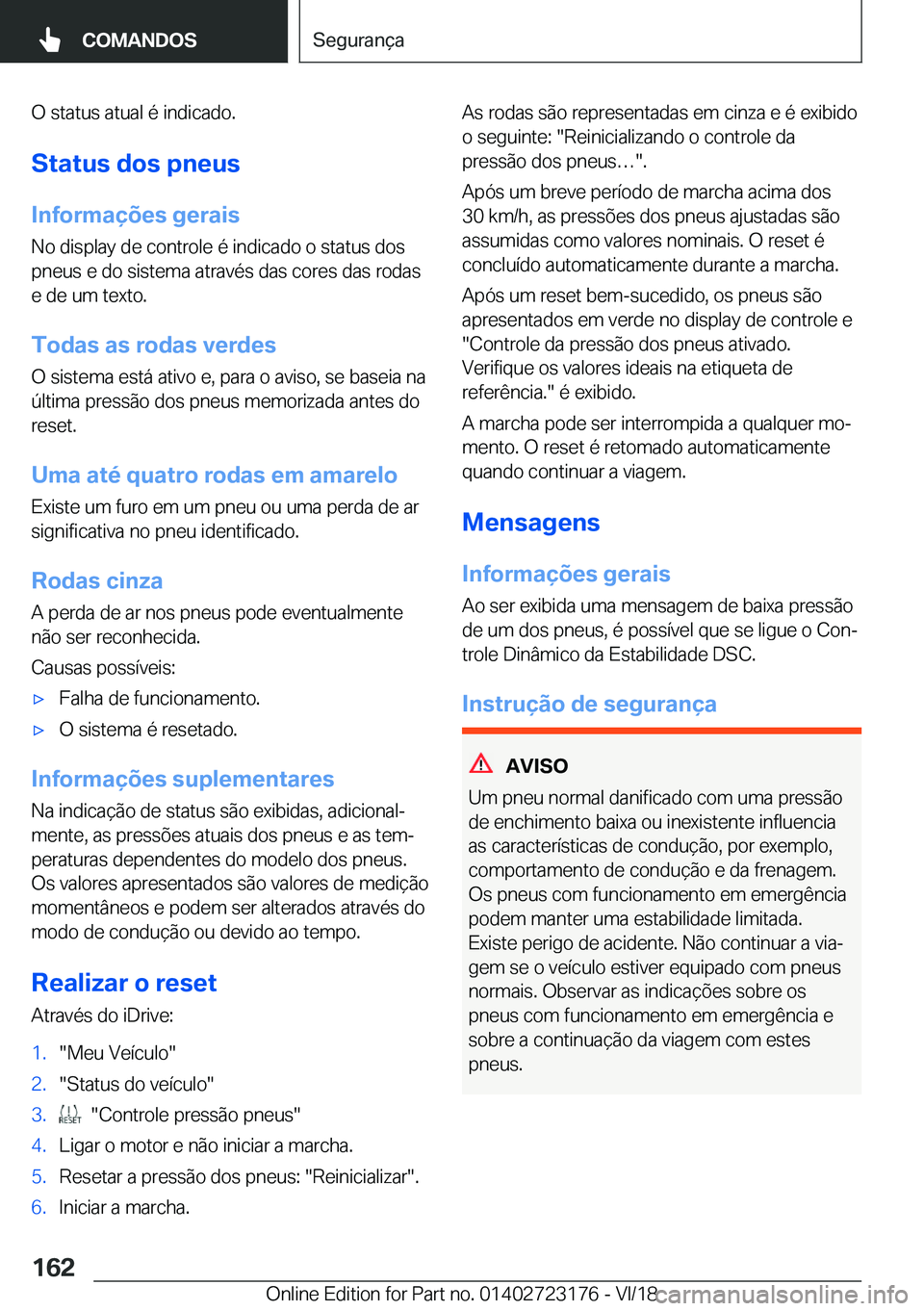 BMW 4 SERIES GRAN COUPE 2019  Manual do condutor (in Portuguese) �O��s�t�a�t�u�s��a�t�u�a�l��é��i�n�d�i�c�a�d�o�.
�S�t�a�t�u�s��d�o�s��p�n�e�u�s �I�n�f�o�r�m�a�