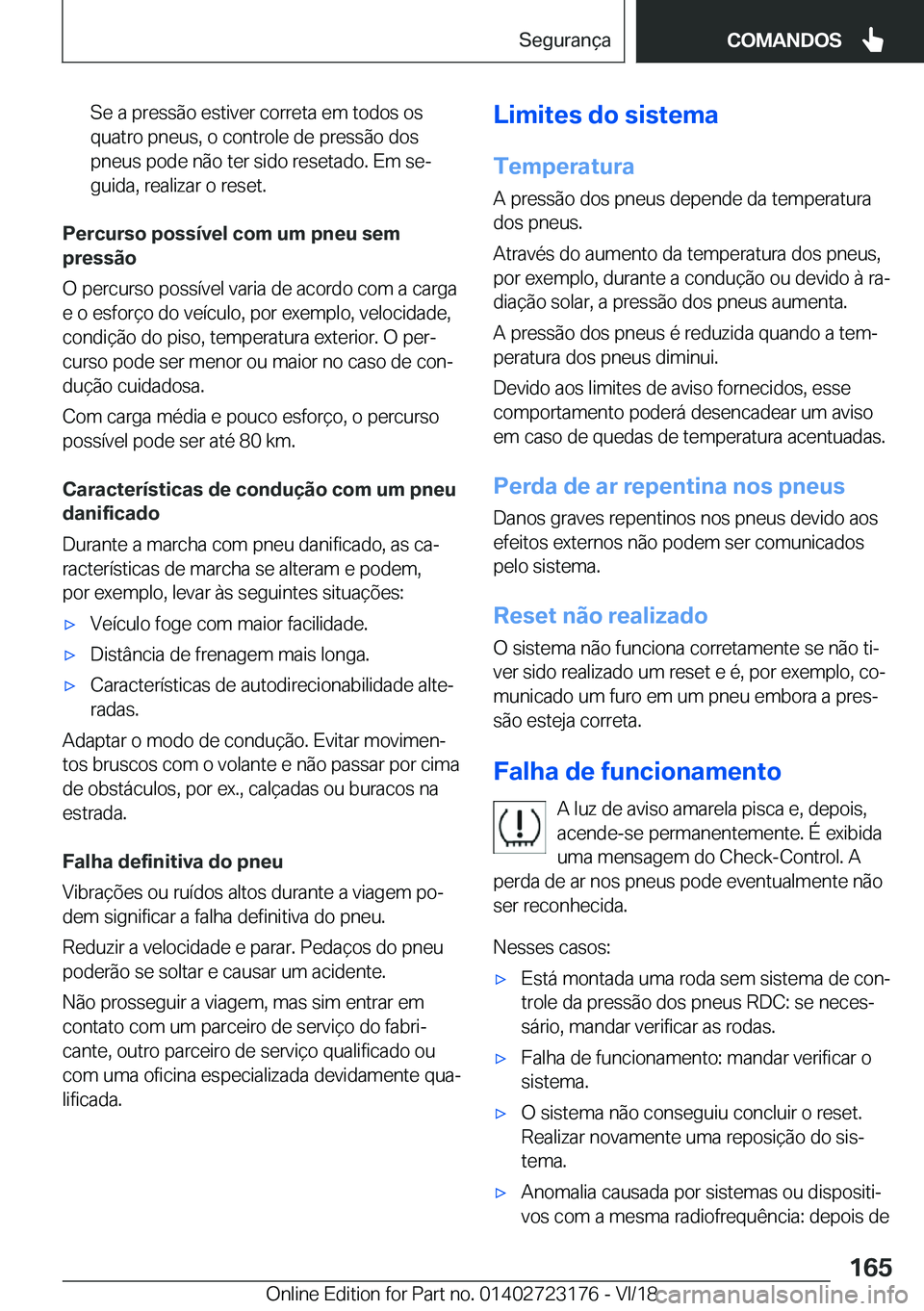 BMW 4 SERIES GRAN COUPE 2019  Manual do condutor (in Portuguese) �S�e��a��p�r�e�s�s�ã�o��e�s�t�i�v�e�r��c�o�r�r�e�t�a��e�m��t�o�d�o�s��o�s�q�u�a�t�r�o��p�n�e�u�s�,��o��c�o�n�t�r�o�l�e��d�e��p�r�e�s�s�ã�o��d�o�s
�p�n�e�u�s��p�o�d�e��n�ã�o��t�e�r�