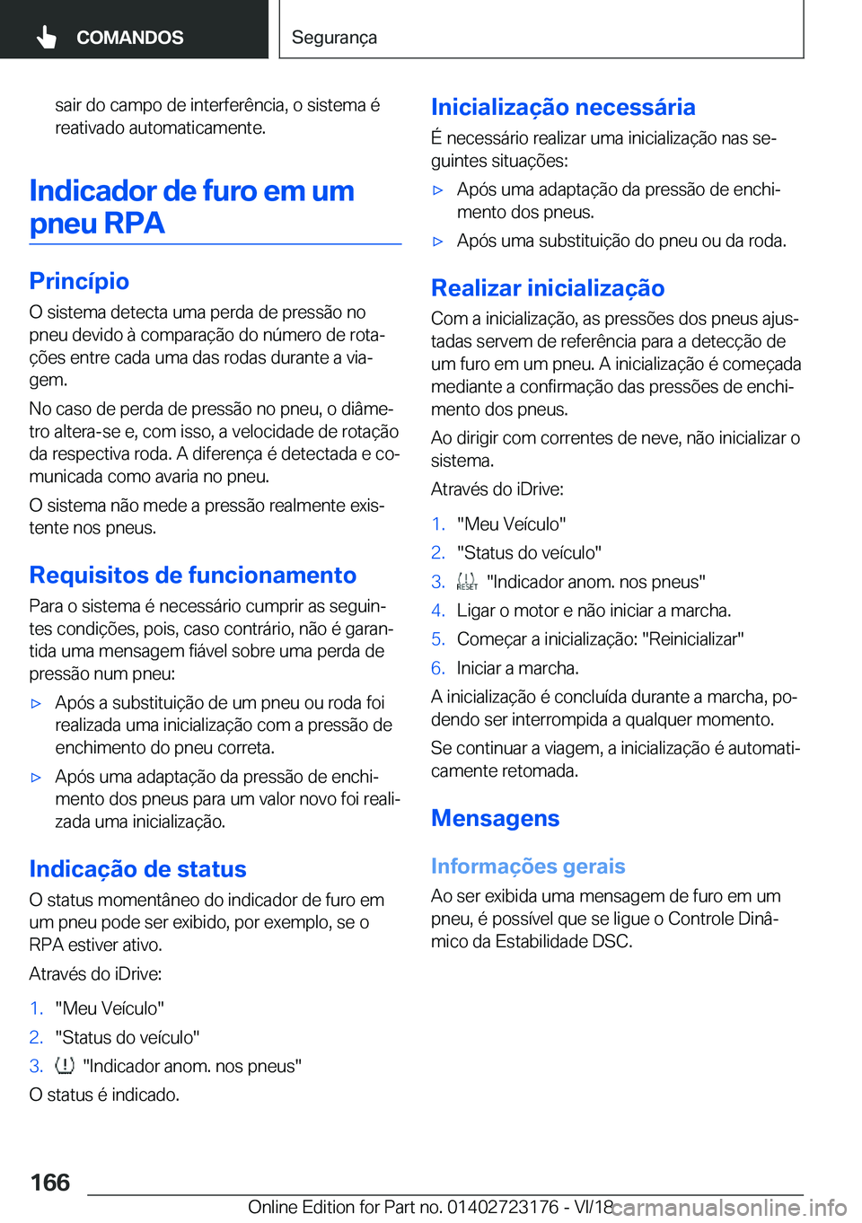 BMW 4 SERIES GRAN COUPE 2019  Manual do condutor (in Portuguese) �s�a�i�r��d�o��c�a�m�p�o��d�e��i�n�t�e�r�f�e�r�ê�n�c�i�a�,��o��s�i�s�t�e�m�a��é
�r�e�a�t�i�v�a�d�o��a�u�t�o�m�a�t�i�c�a�m�e�n�t�e�.
�I�n�d�i�c�a�d�o�r��d�e��f�u�r�o��e�m��u�m
�p�n�e�u��