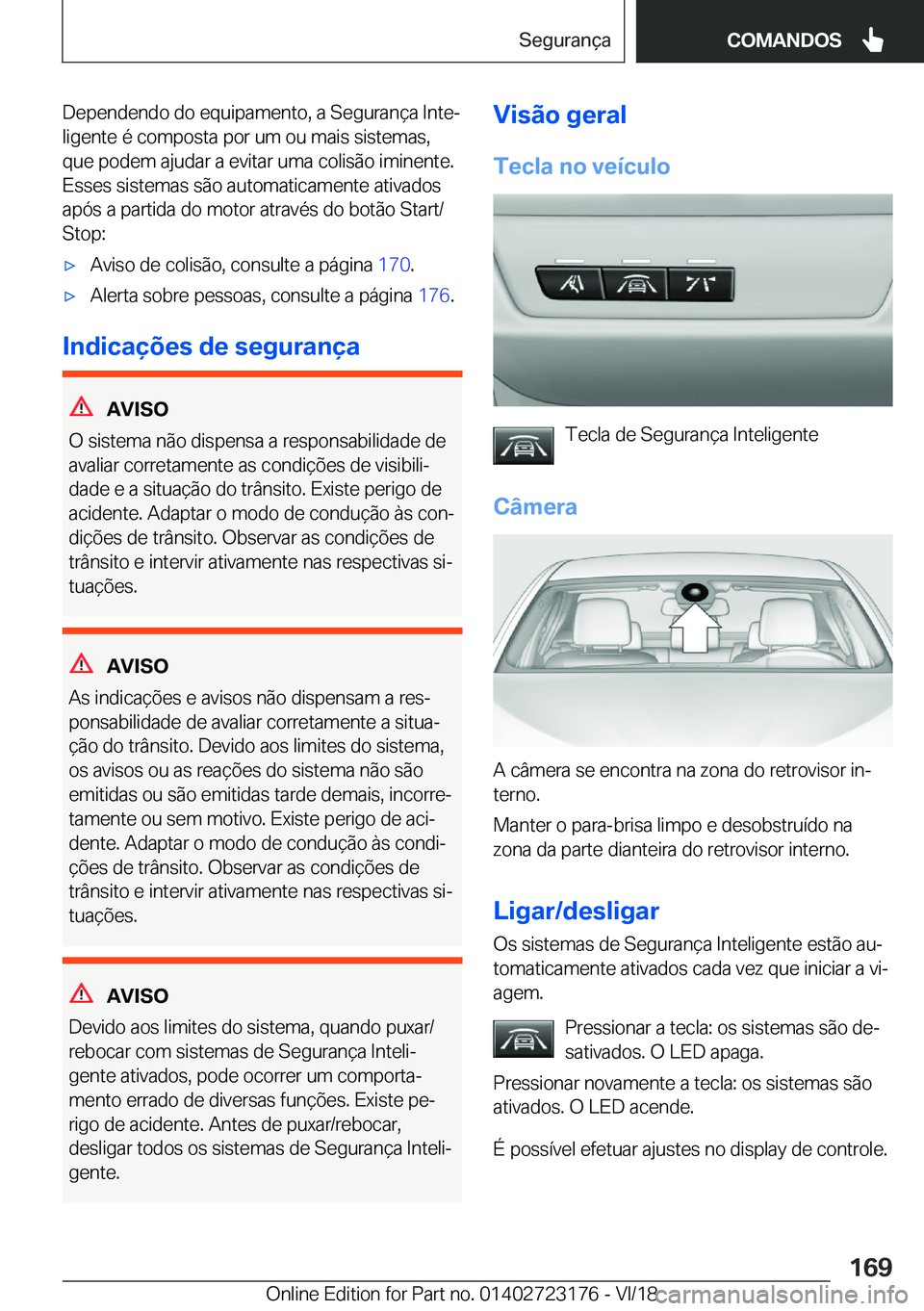 BMW 4 SERIES GRAN COUPE 2019  Manual do condutor (in Portuguese) �D�e�p�e�n�d�e�n�d�o��d�o��e�q�u�i�p�a�m�e�n�t�o�,��a��S�e�g�u�r�a�n�