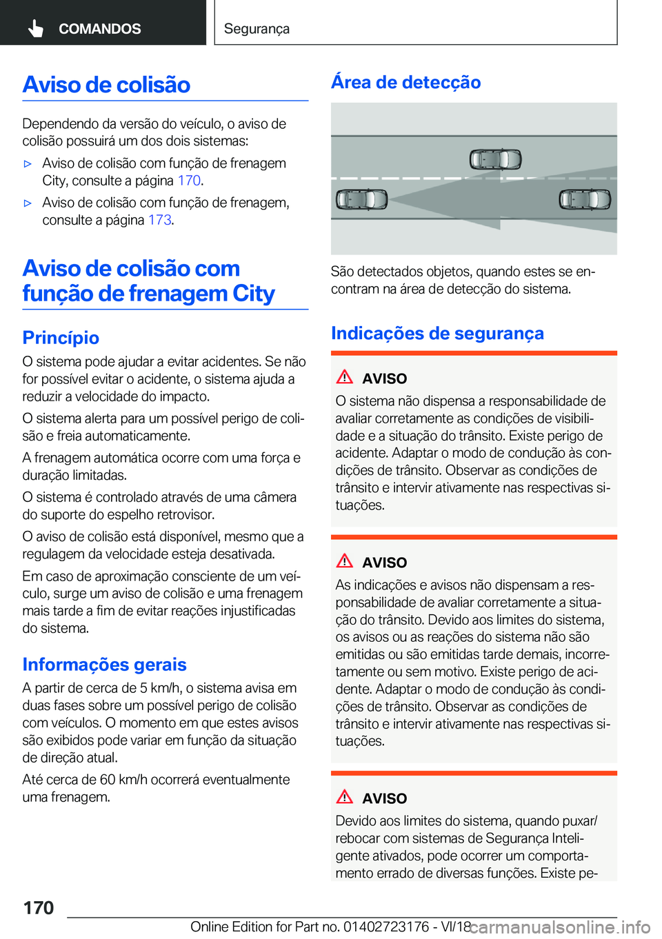 BMW 4 SERIES GRAN COUPE 2019  Manual do condutor (in Portuguese) �A�v�i�s�o��d�e��c�o�l�i�s�ã�o
�D�e�p�e�n�d�e�n�d�o��d�a��v�e�r�s�ã�o��d�o��v�e�